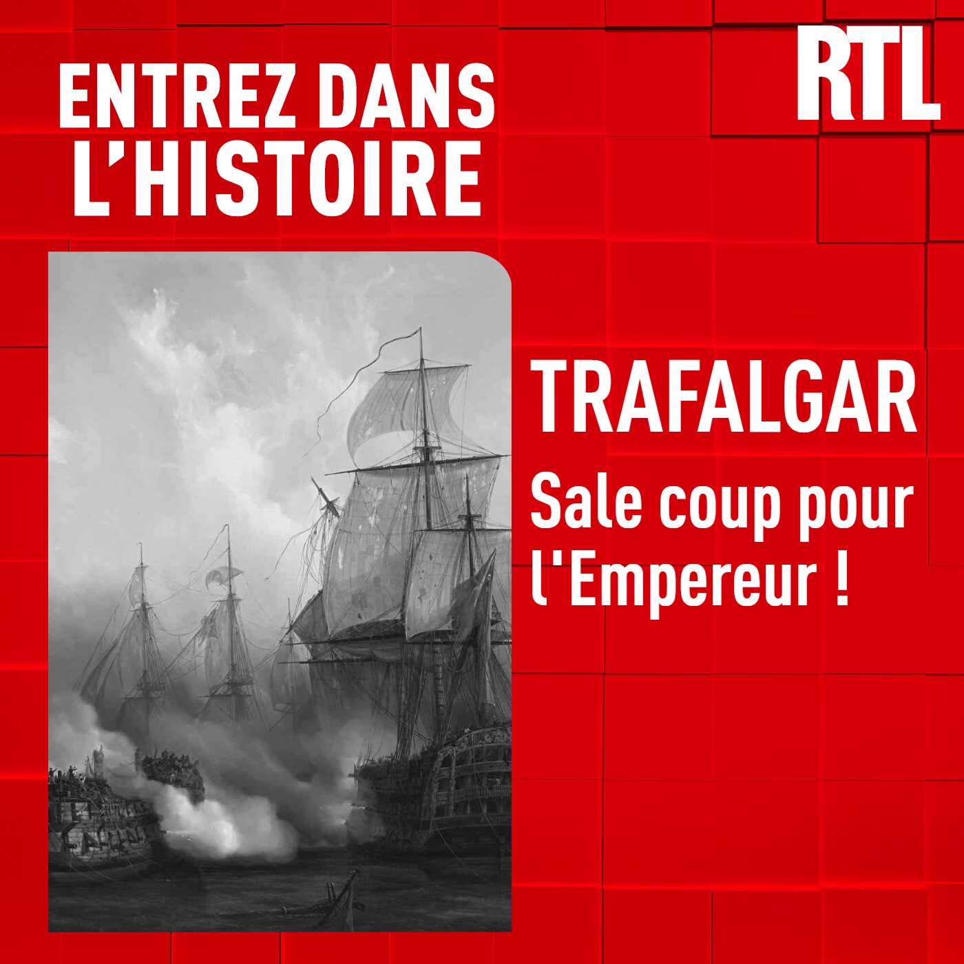 Entrez dans l'Histoire - Trafalgar : sale coup pour l'Empereur !