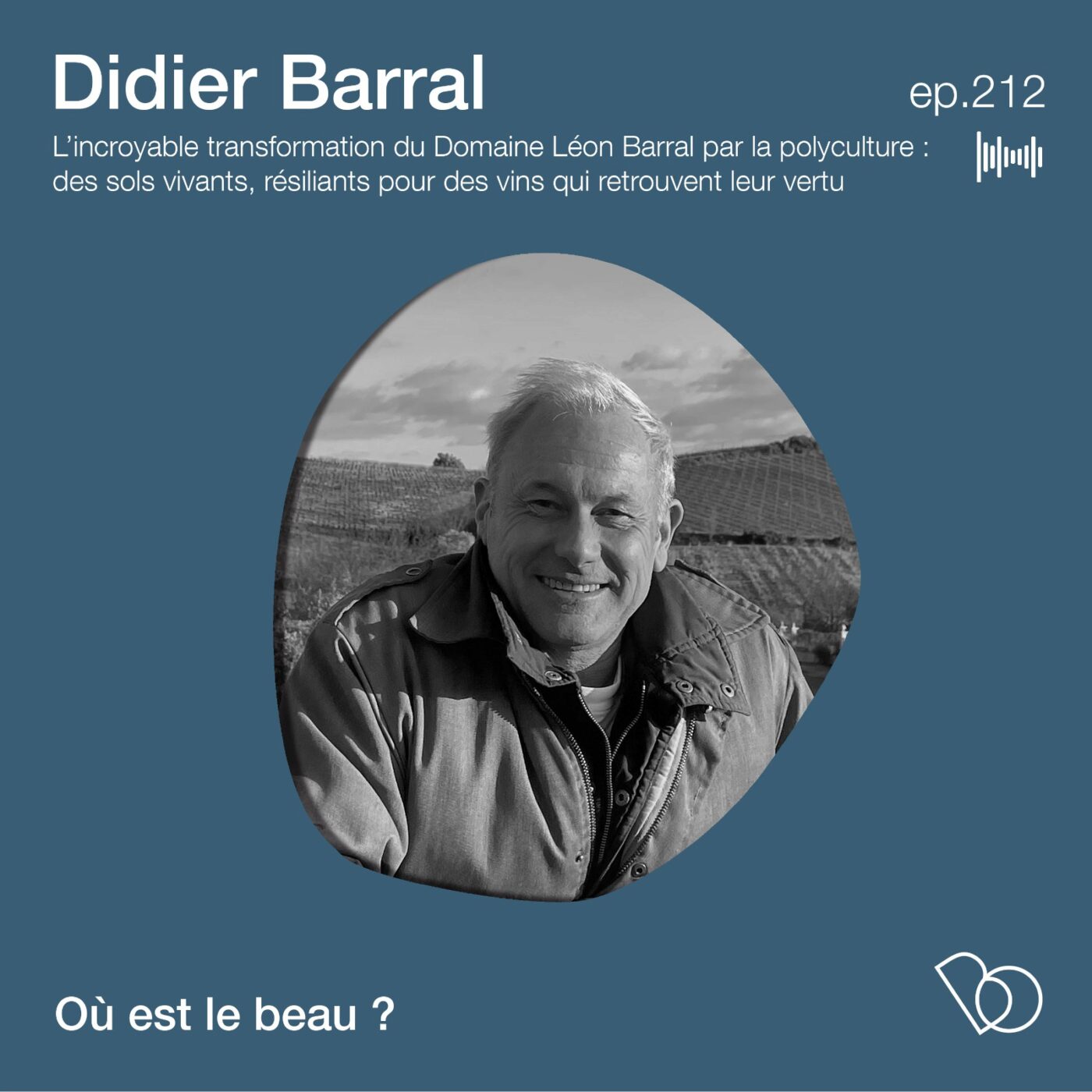 [PLAYLIST ETE]  - Remettre des vaches dans les vignes avec Didier Barral (Domaine Léon Barral)