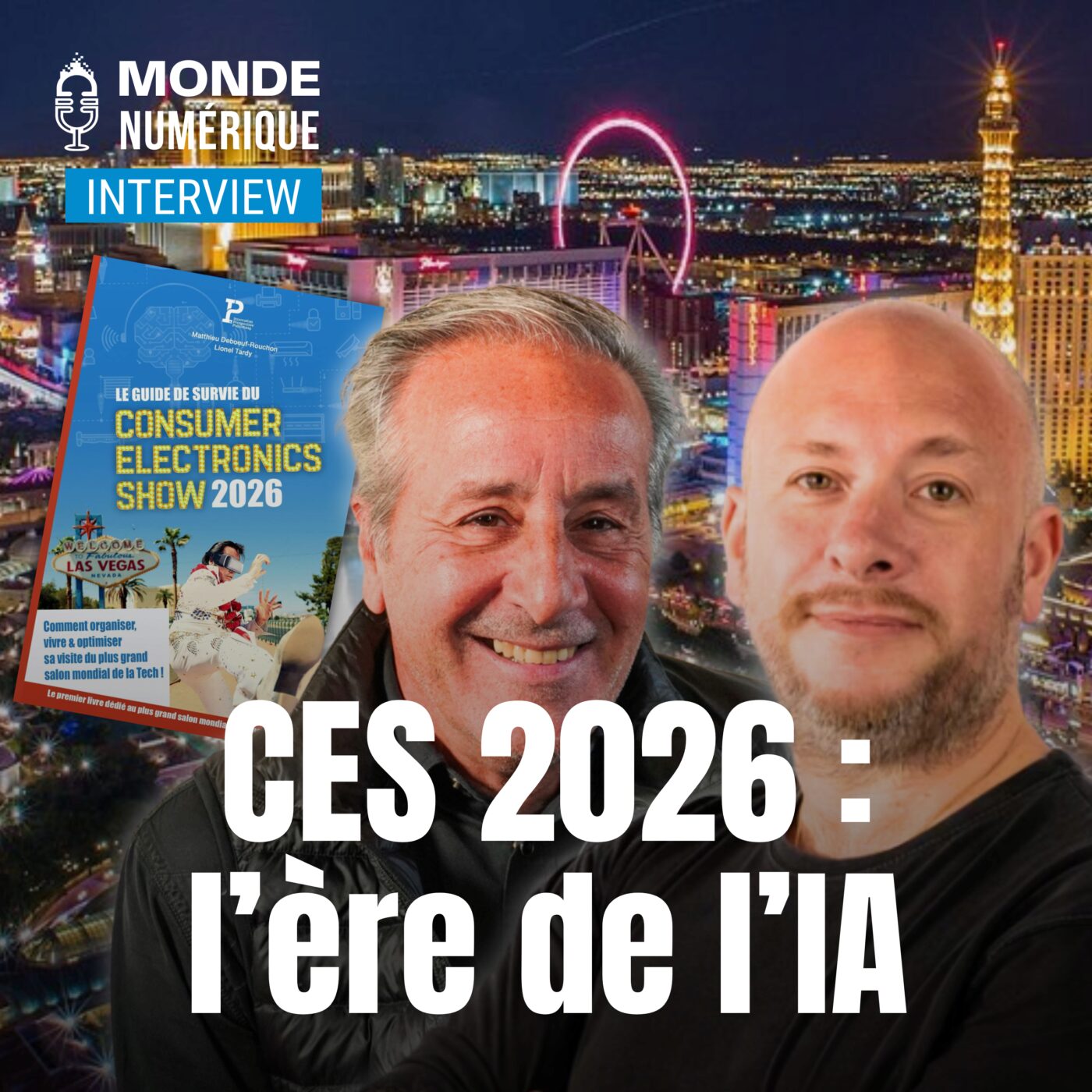 🎤 Interview – CES 2026 : plus de tech invisible, moins de tape-à-l’œil (Matthieu Deboeuf-Rouchon & Lionel Tardy )