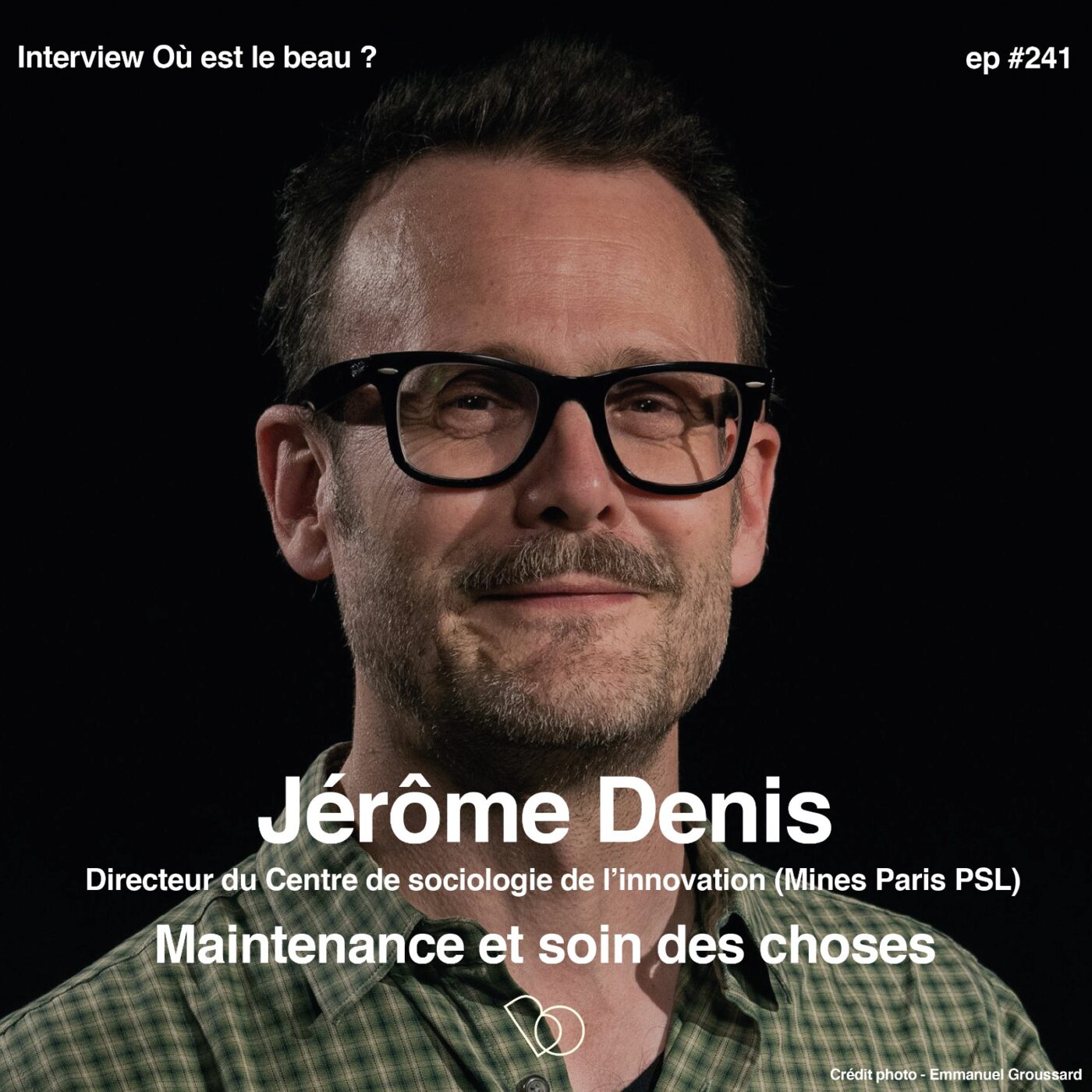 #241 - Maintenance et soin des choses avec Jérôme Denis - Directeur du Centre de sociologie de l'innovation (Mines Paris PSL)