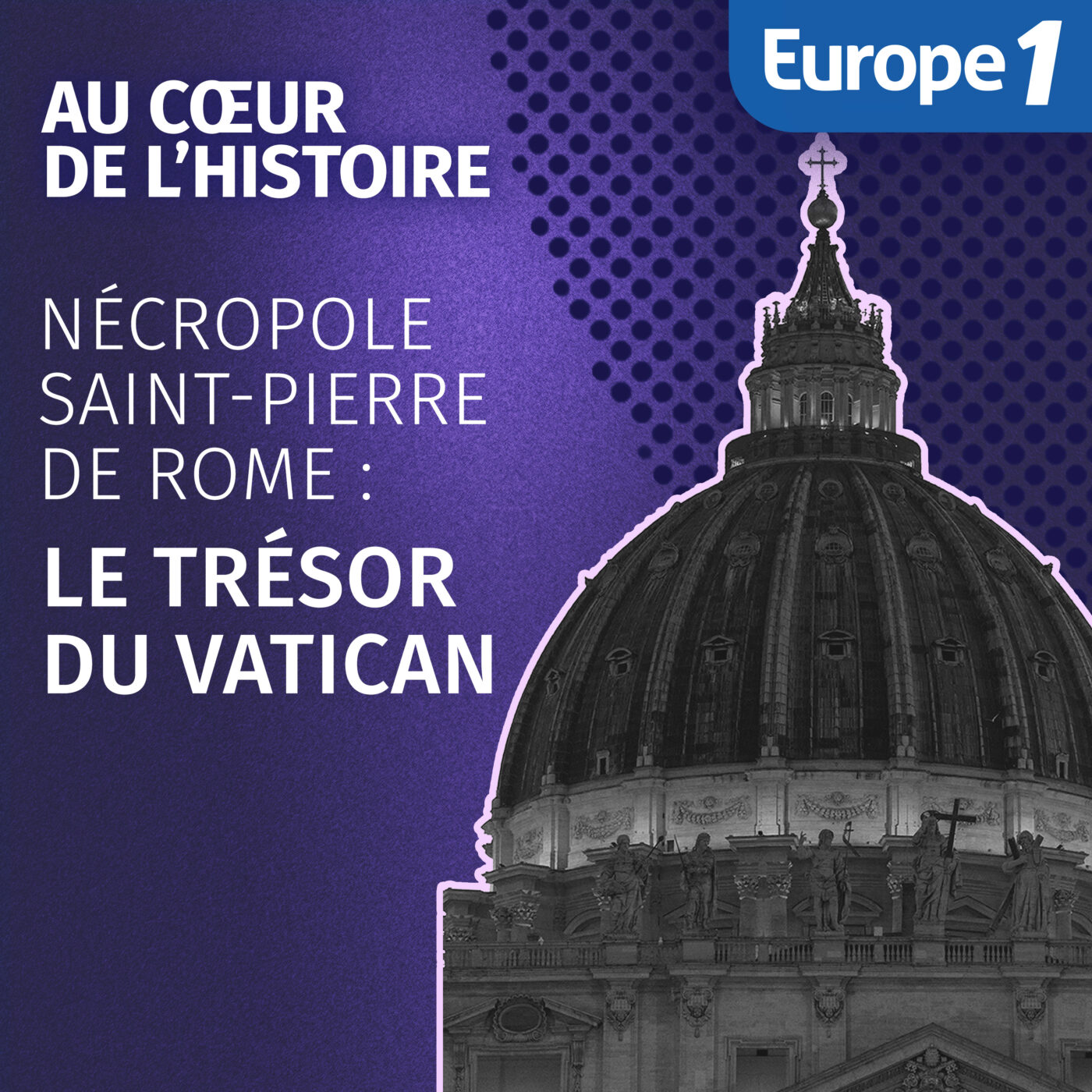 Hors-série - Nécropole Saint-Pierre de Rome : le trésor du Vatican [2/2]