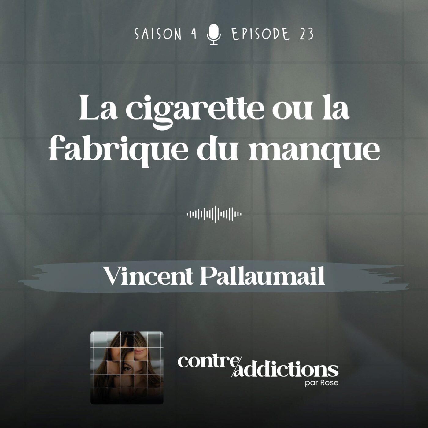 episode cover Teasing du prochain épisode - La cigarette ou la fabrique du manque avec Vincent Pallaumail