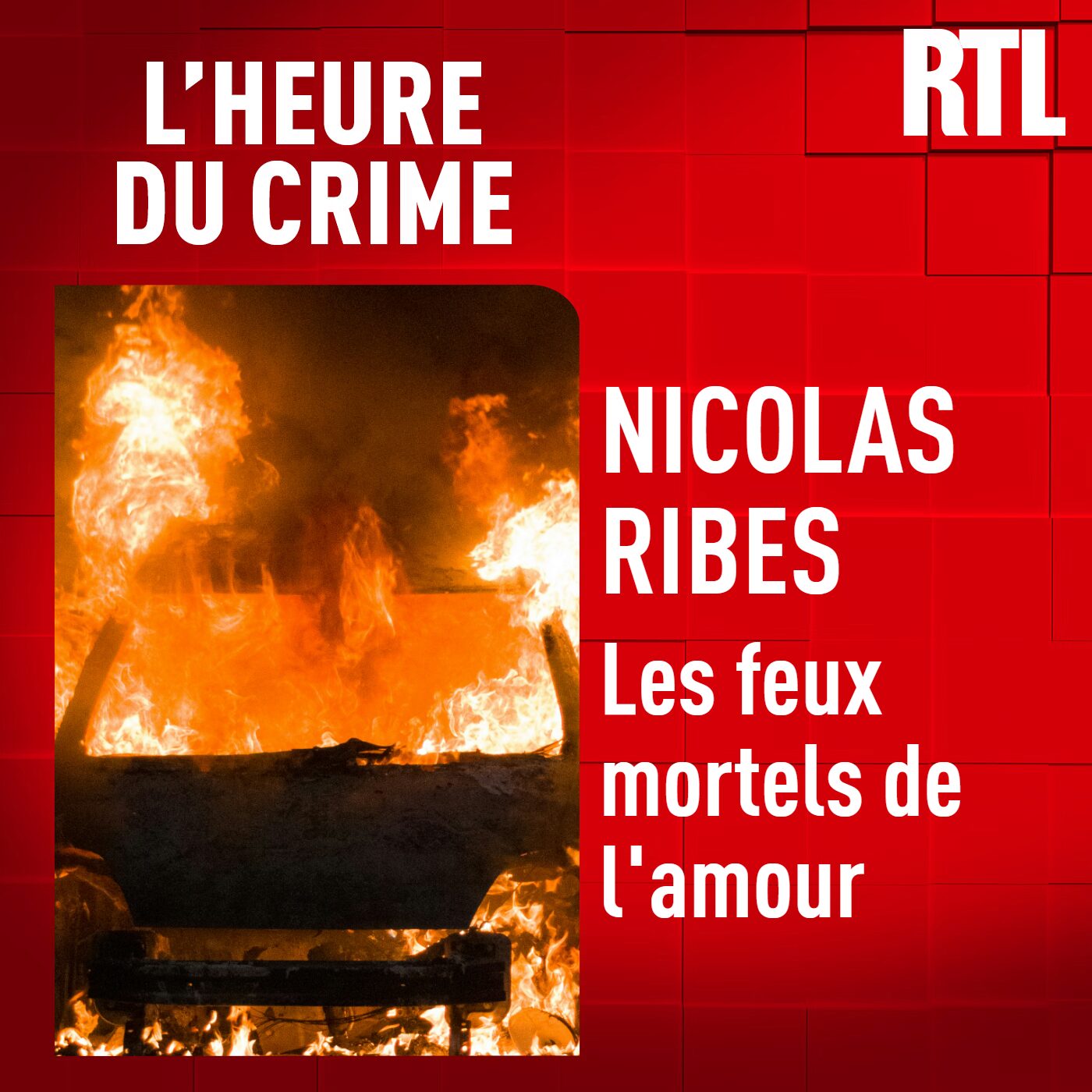 L'Heure Du Crime - L'INTÉGRALE - Nicolas Ribes : les feux mortels de l'amour