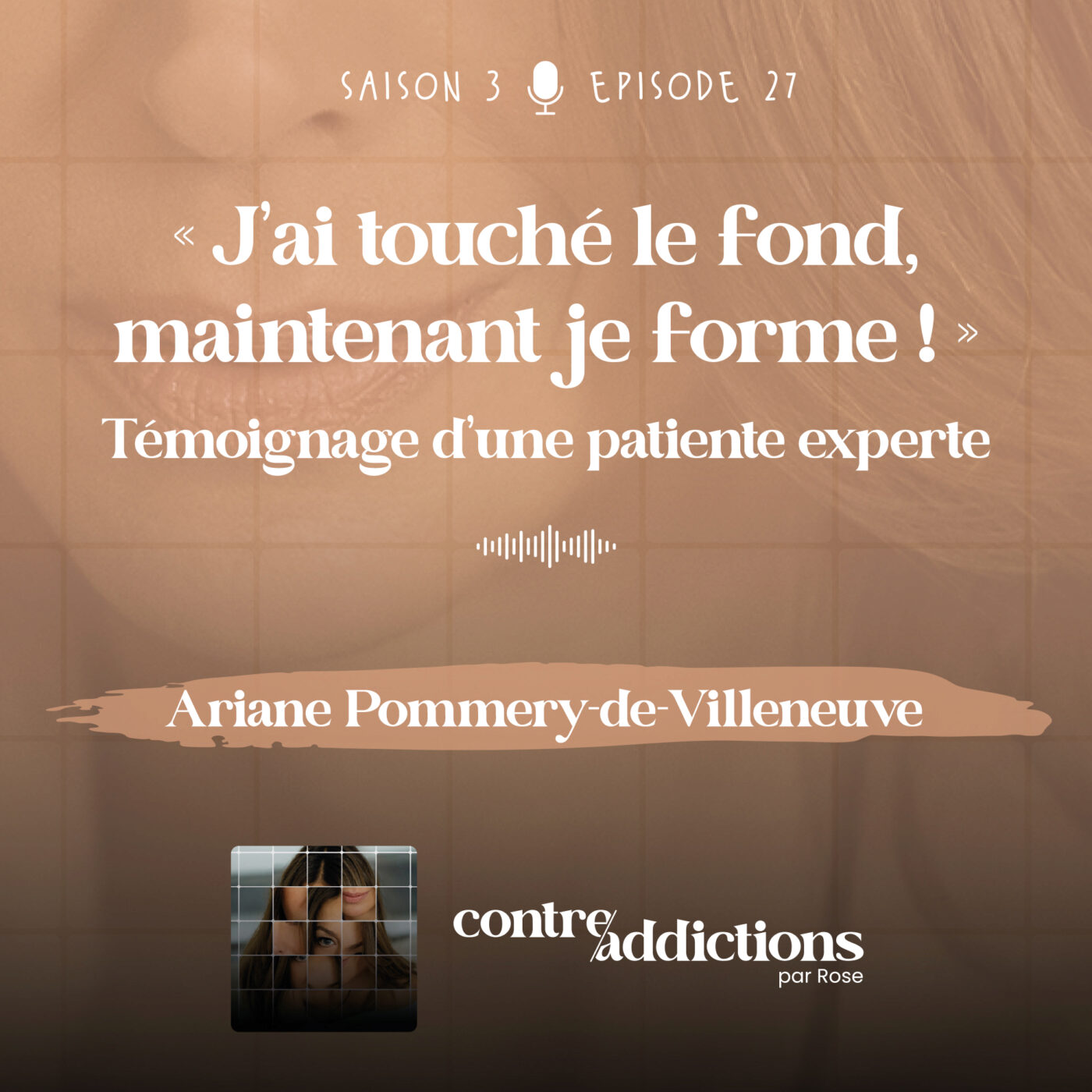 Teasing du prochain épisode - « J’ai touché le fond, maintenant je forme ! » Témoignage d’une patiente experte avec Ariane Pommery-de-Villeneuve