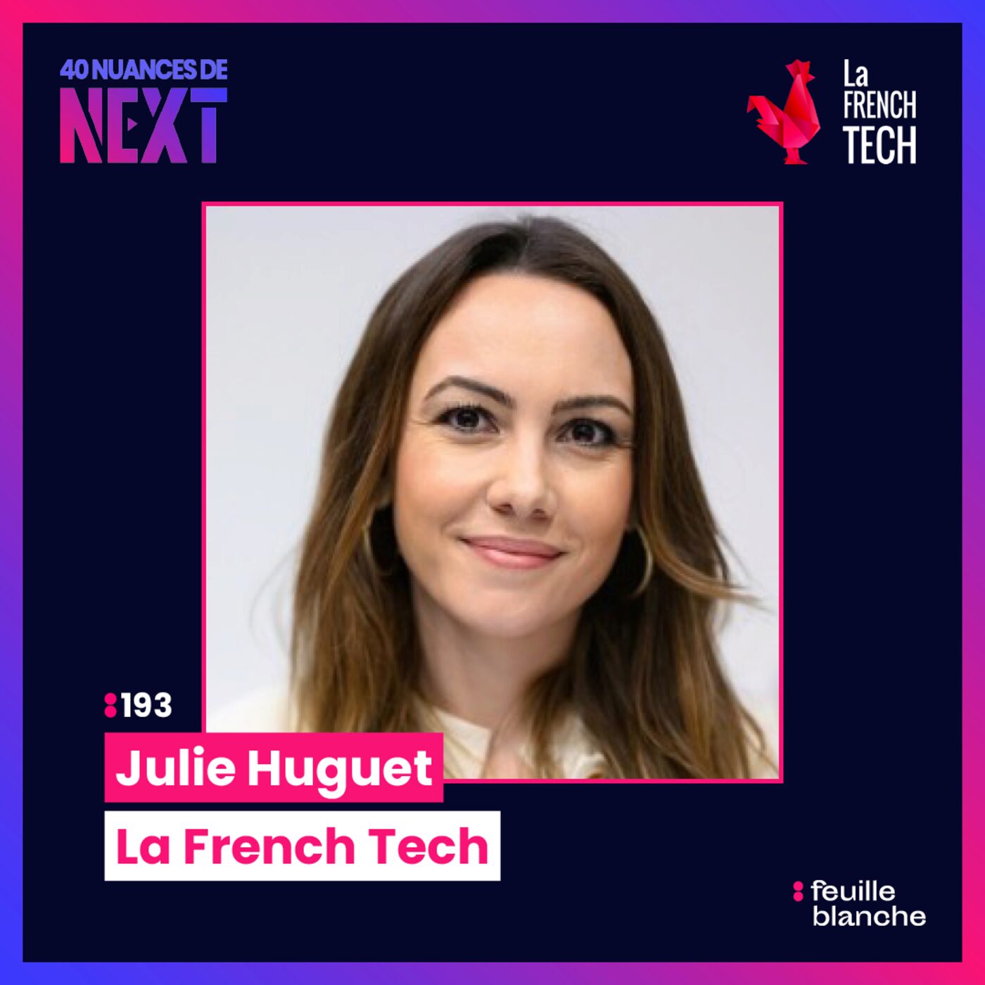 :193 Comment la French Tech prépare la nouvelle génération de géant ? - Julie Huguet - Le French Tech
