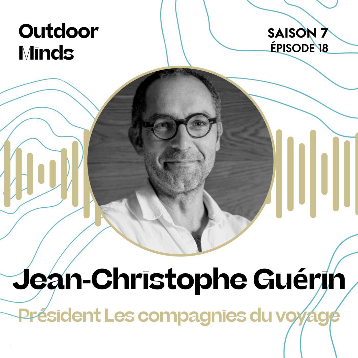 S7E18 - Jean-Christophe Guérin, Président Les Compagnies du Voyage : « Vas-y, tente ! » — OUTDOOR MINDS cover