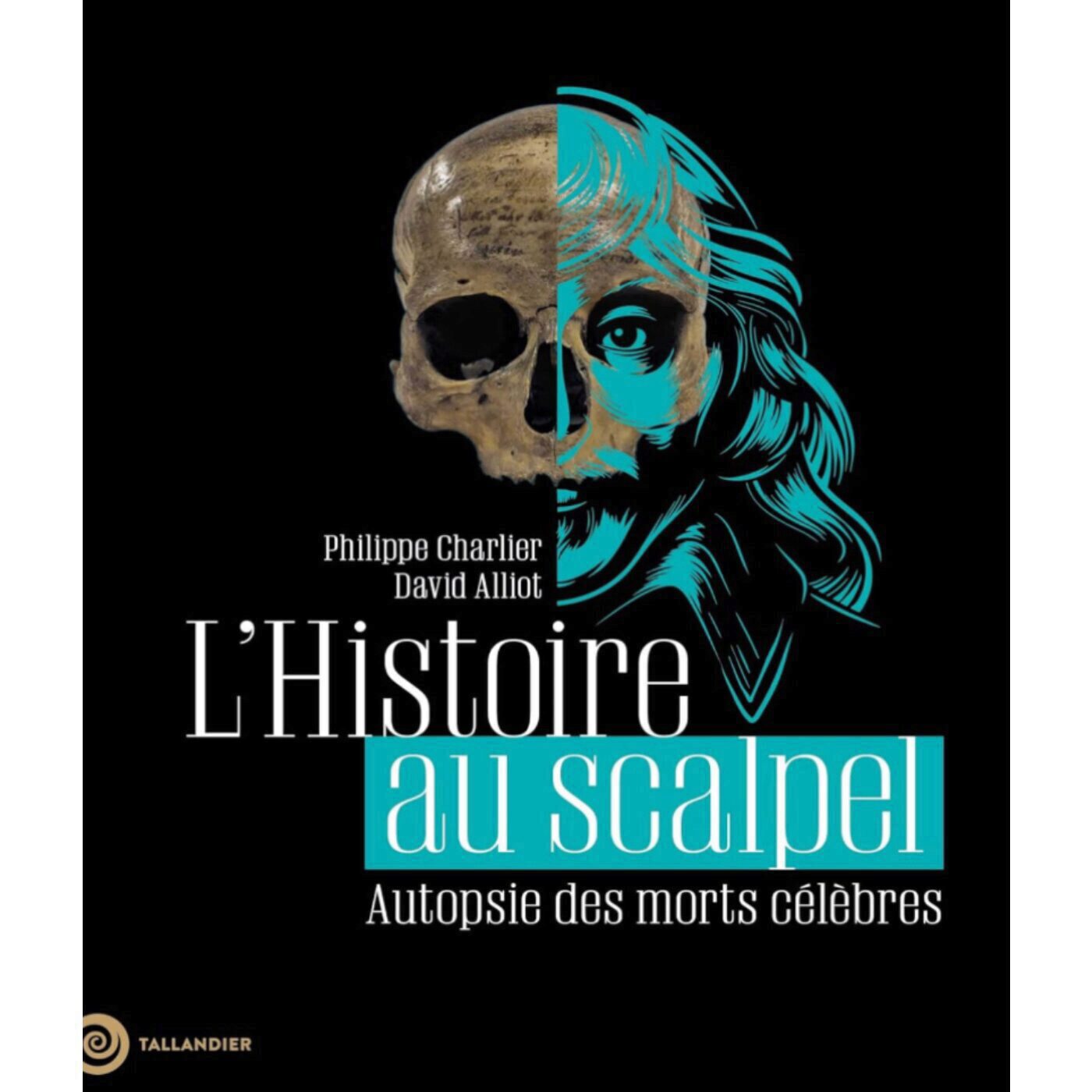 L'Histoire au scalpel, autopsies des morts célèbres - Philippe Charlier L'Histoire au scalpel, autopsies des morts célèbres - Philippe Charlier
