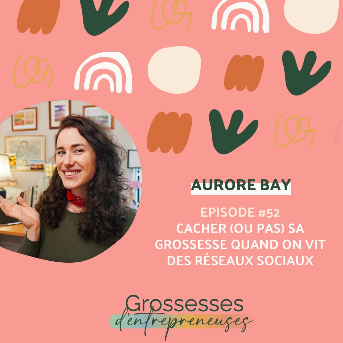 #52 - Aurore Bay - Cacher (ou pas) sa grossesse quand on vit des réseaux sociaux