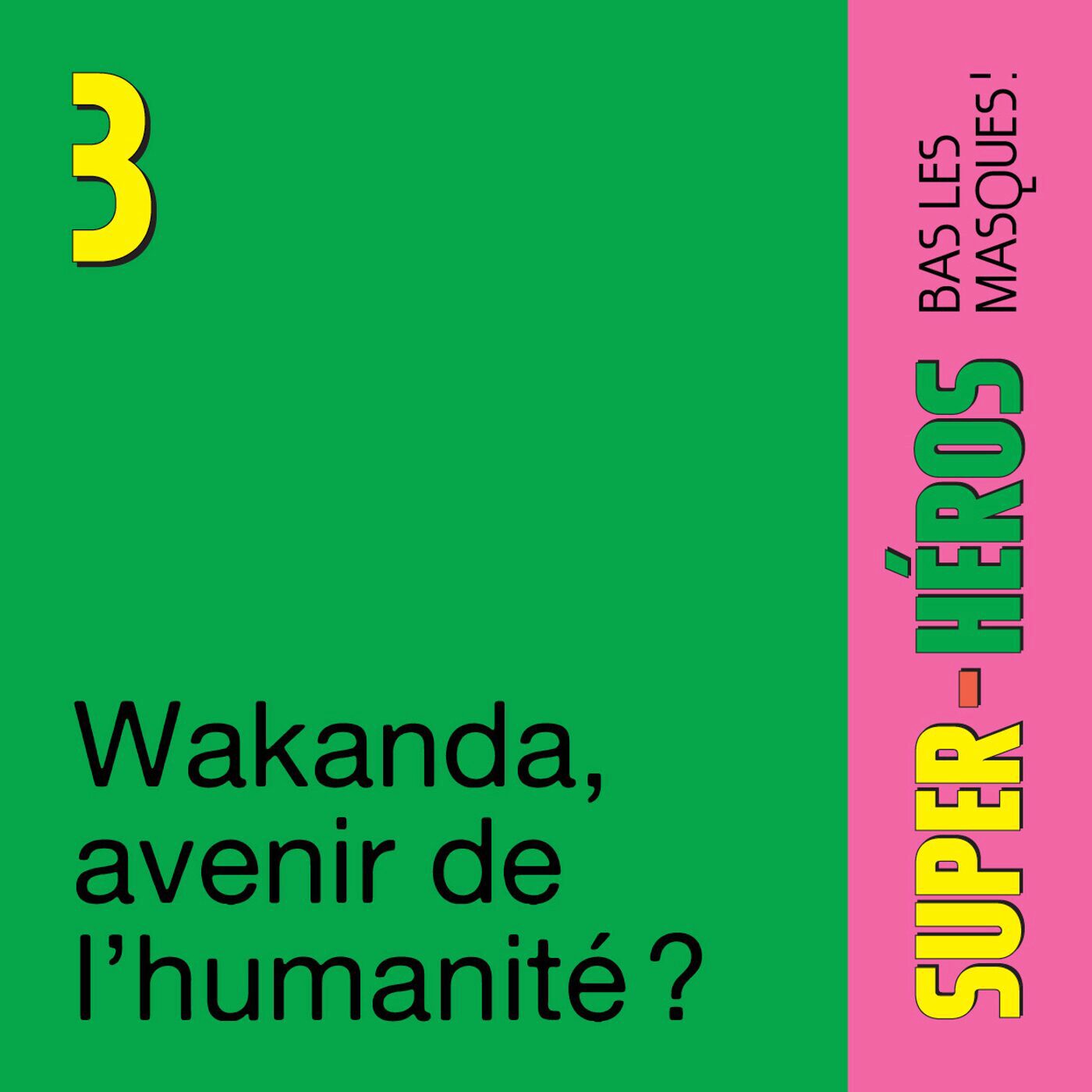 episode cover Épisode 3 — Wakanda, avenir de l’humanité ?