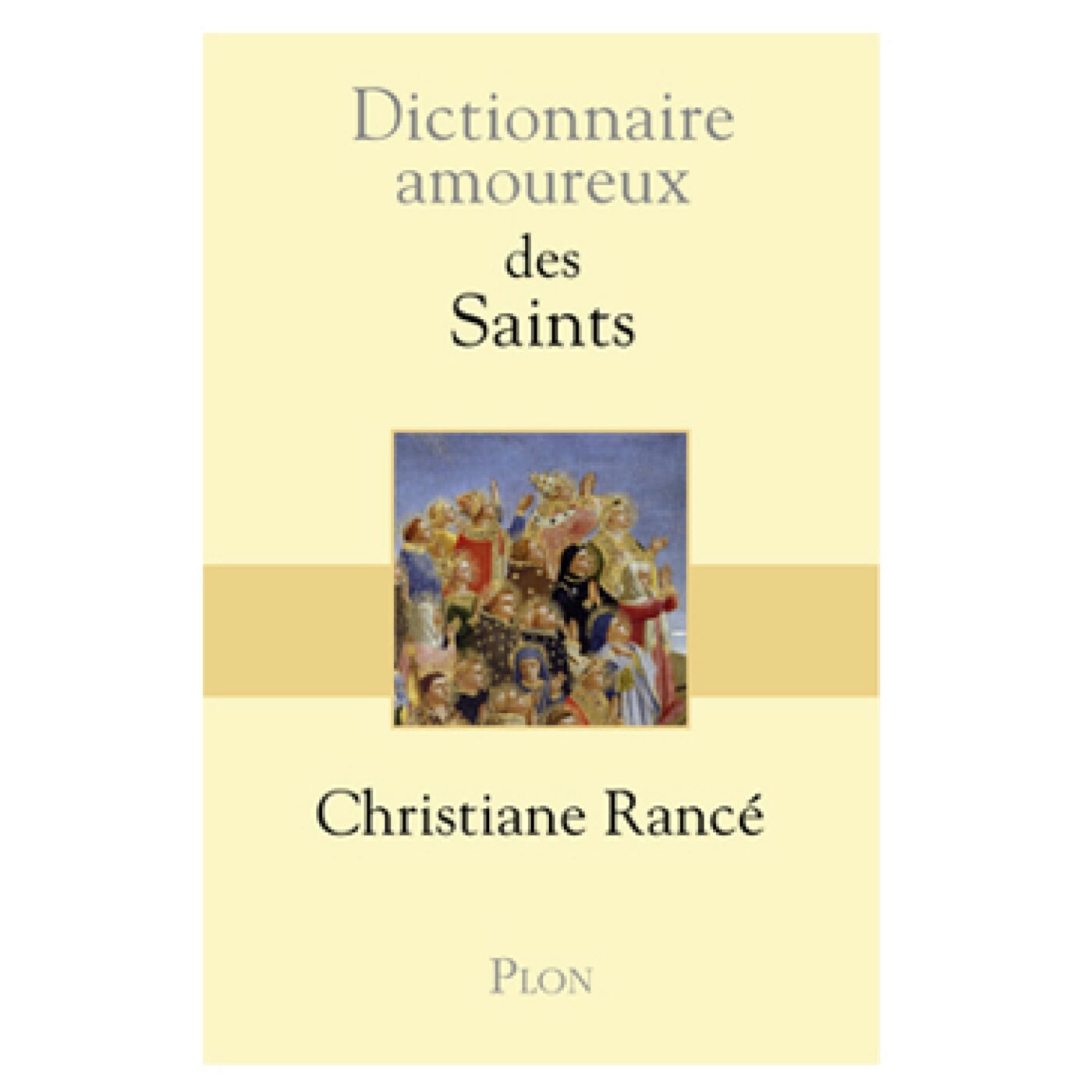 Le dictionnaire amoureux des Saints avec Christiane Rancé