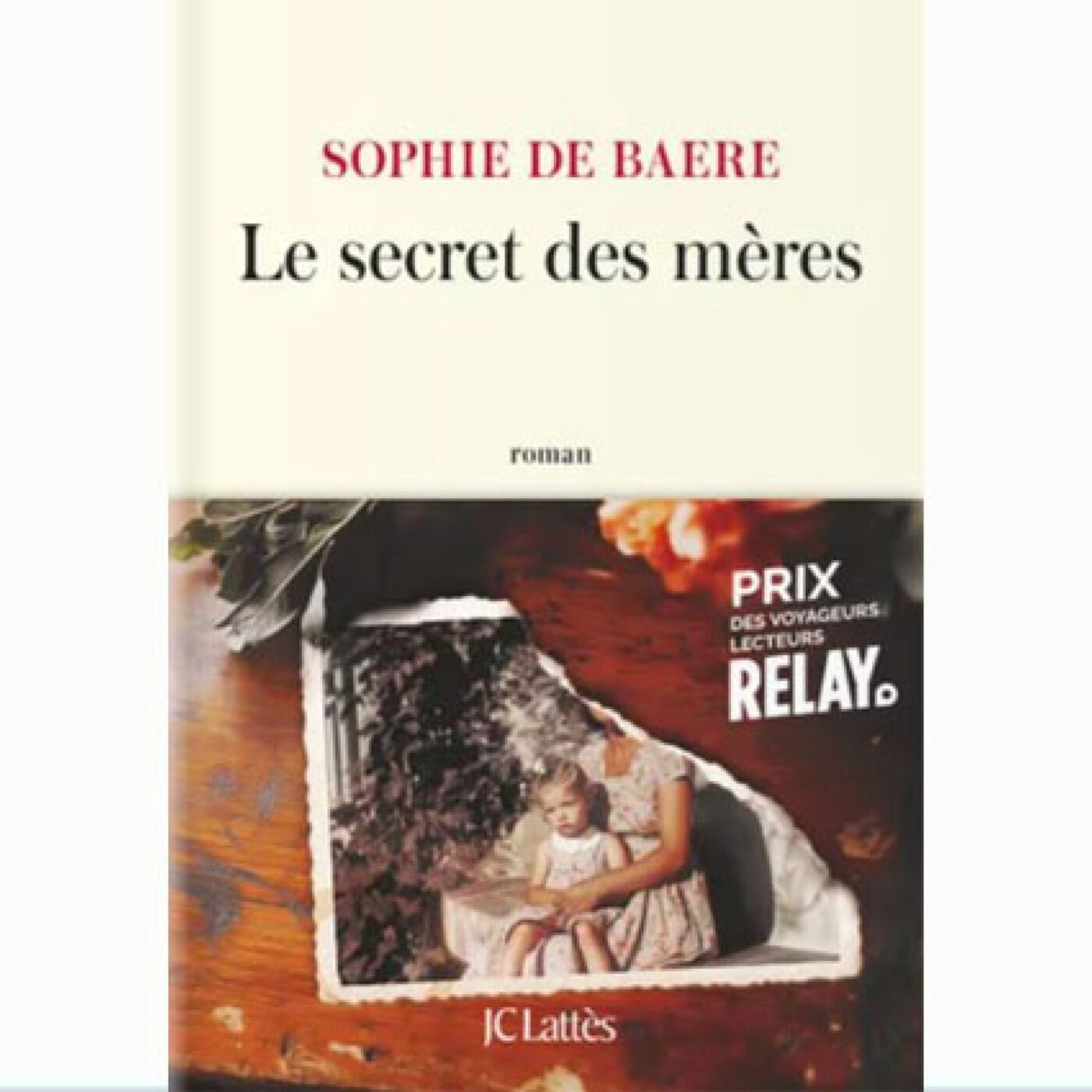 "Le secret des mères" Sophie de Baere "Le secret des mères" Sophie de Baere