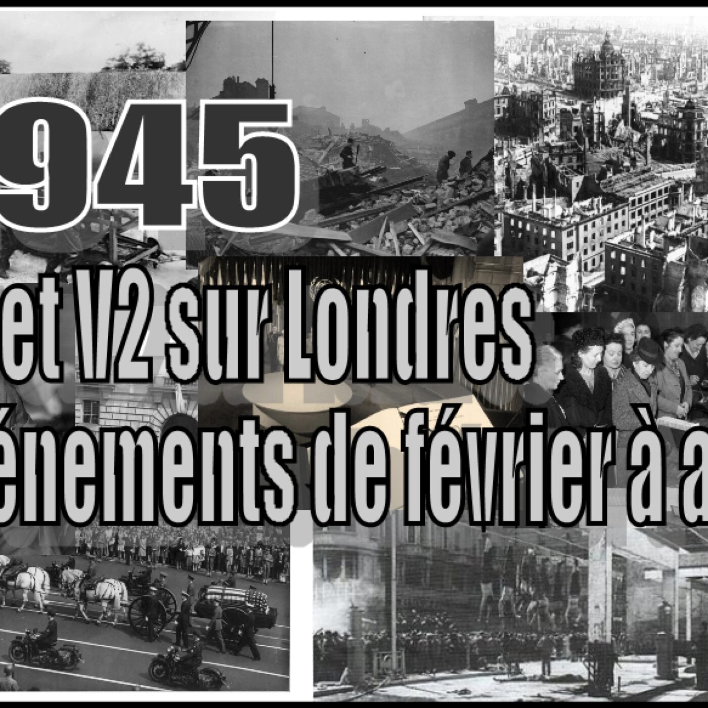 1945-(2)-V1 et V2 sur Londres-Événements de février à avril