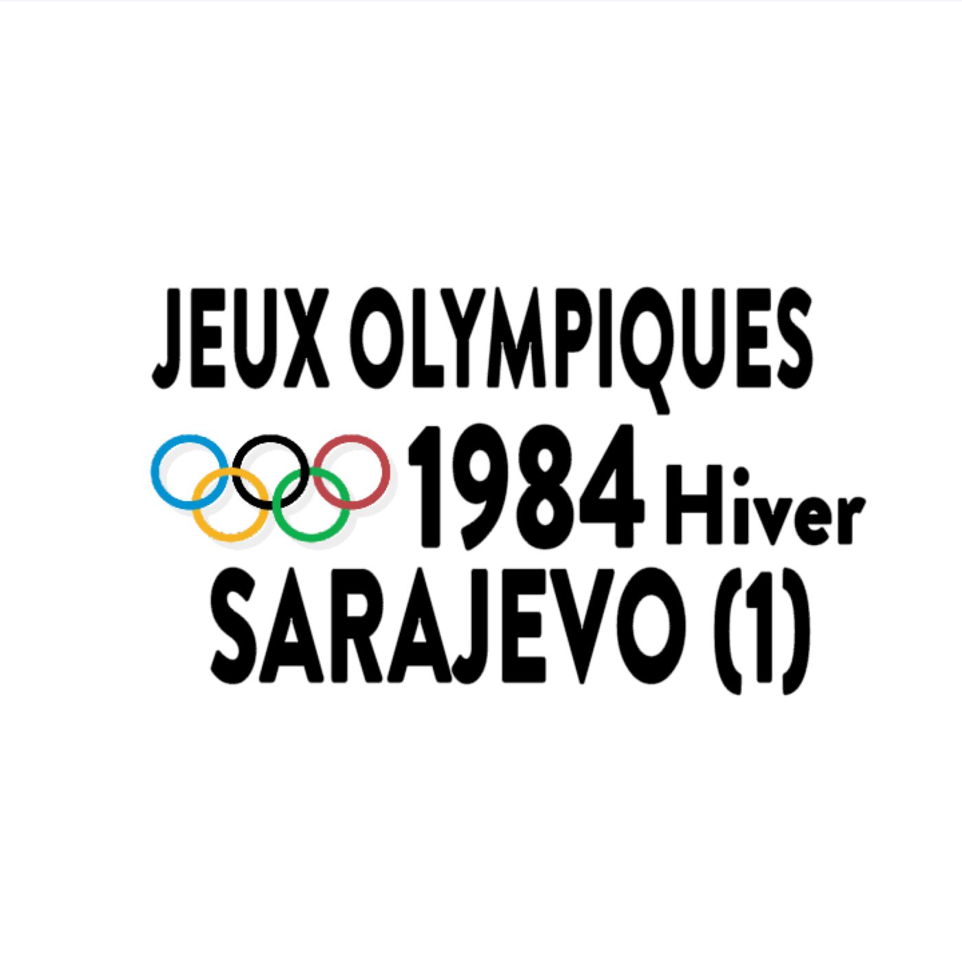Jeux Olympiques-Hiver, Sarajevo - 1984 - 1ère partie Jeux Olympiques-Hiver, Sarajevo - 1984 - 1ère partie
