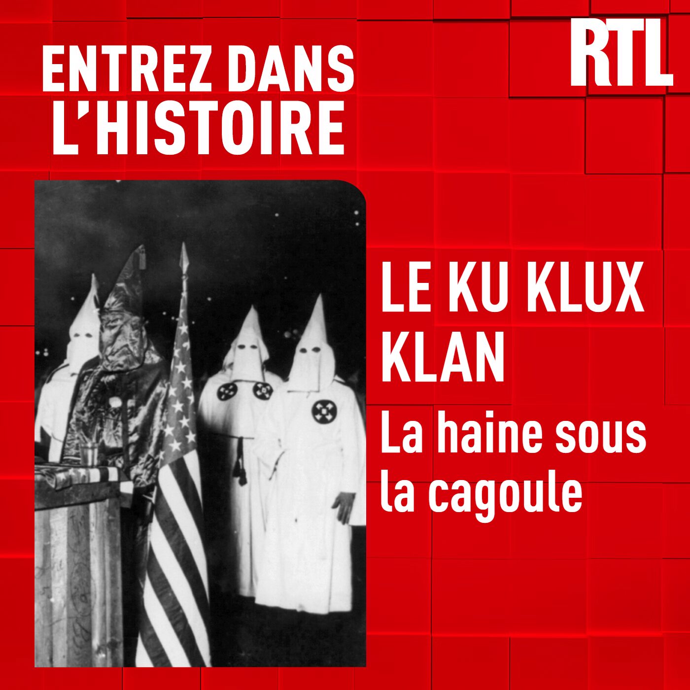 Le Ku Klux Klan : la haine sous la cagoule