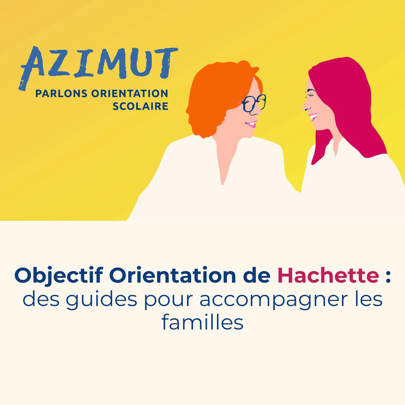 episode cover Objectif Orientation de Hachette : des guides pour accompagner les familles