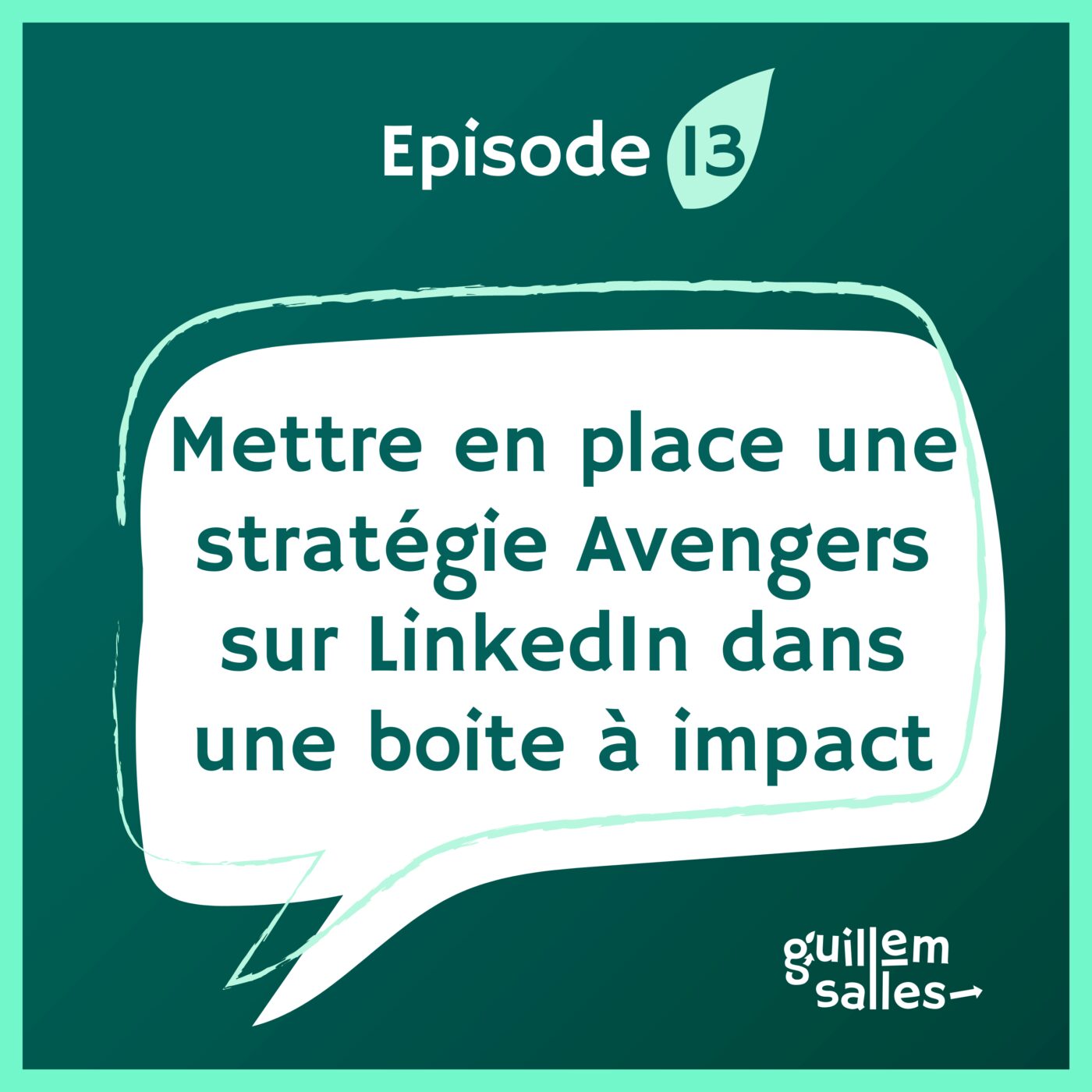 13 - Comment mettre en place une stratégie avengers sur LinkedIn dans une boite à impact