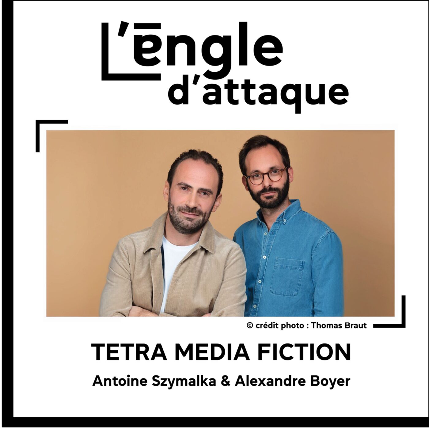 #10 - Antoine Szymalka & Alexandre Boyer : produire l'impossible chez Tétra Média Fiction episode artwork