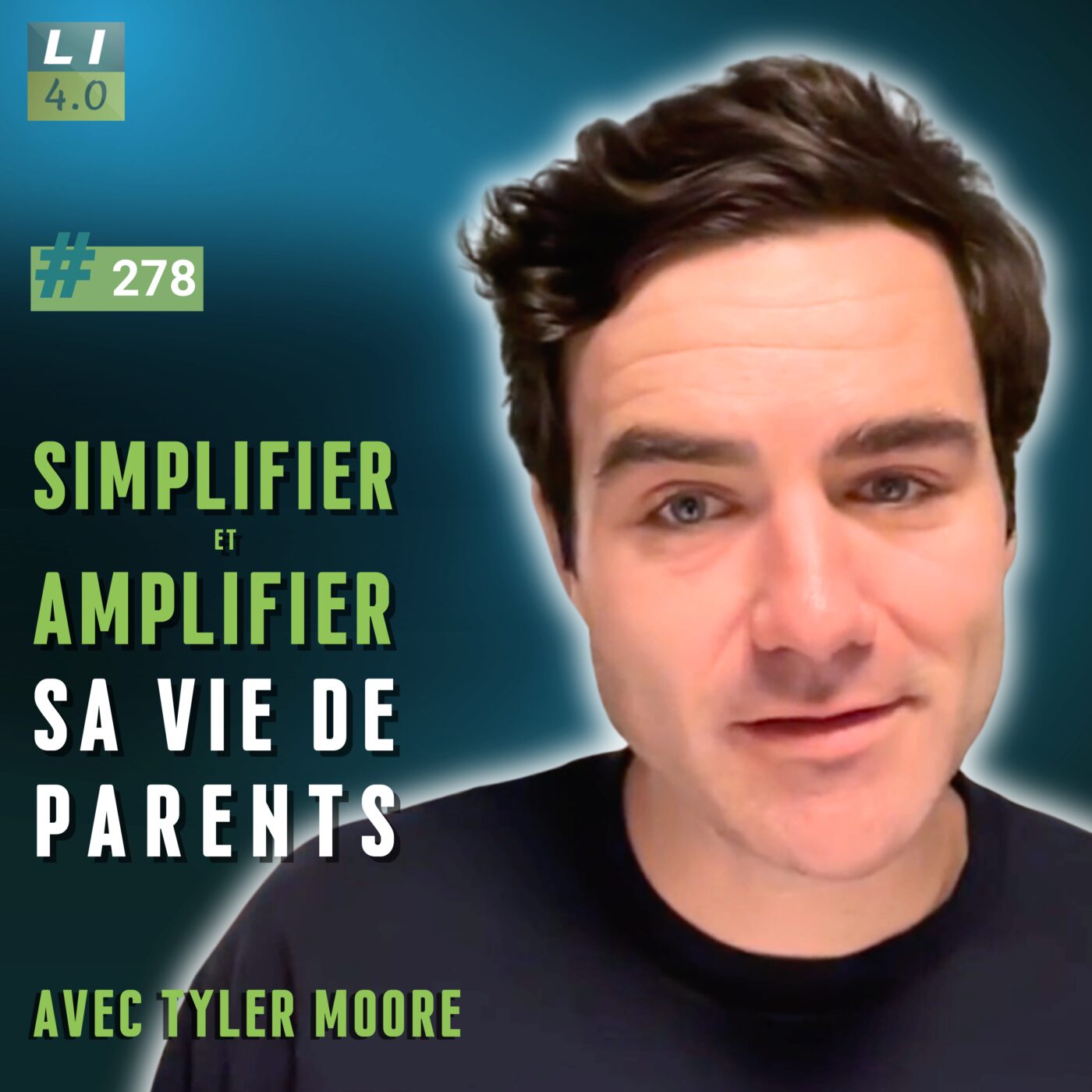 278 - Simplifier et amplifier sa vie de parents, avec Tyler Moore