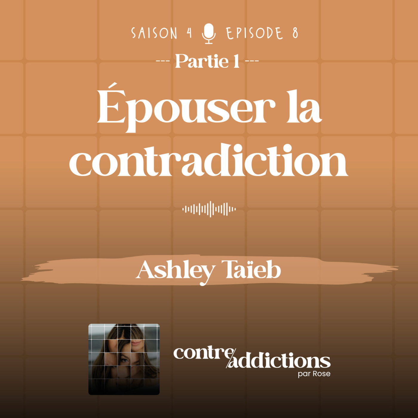 episode cover S4E8 - 1ère partie : Épouser la contradiction - Ashley Taïeb