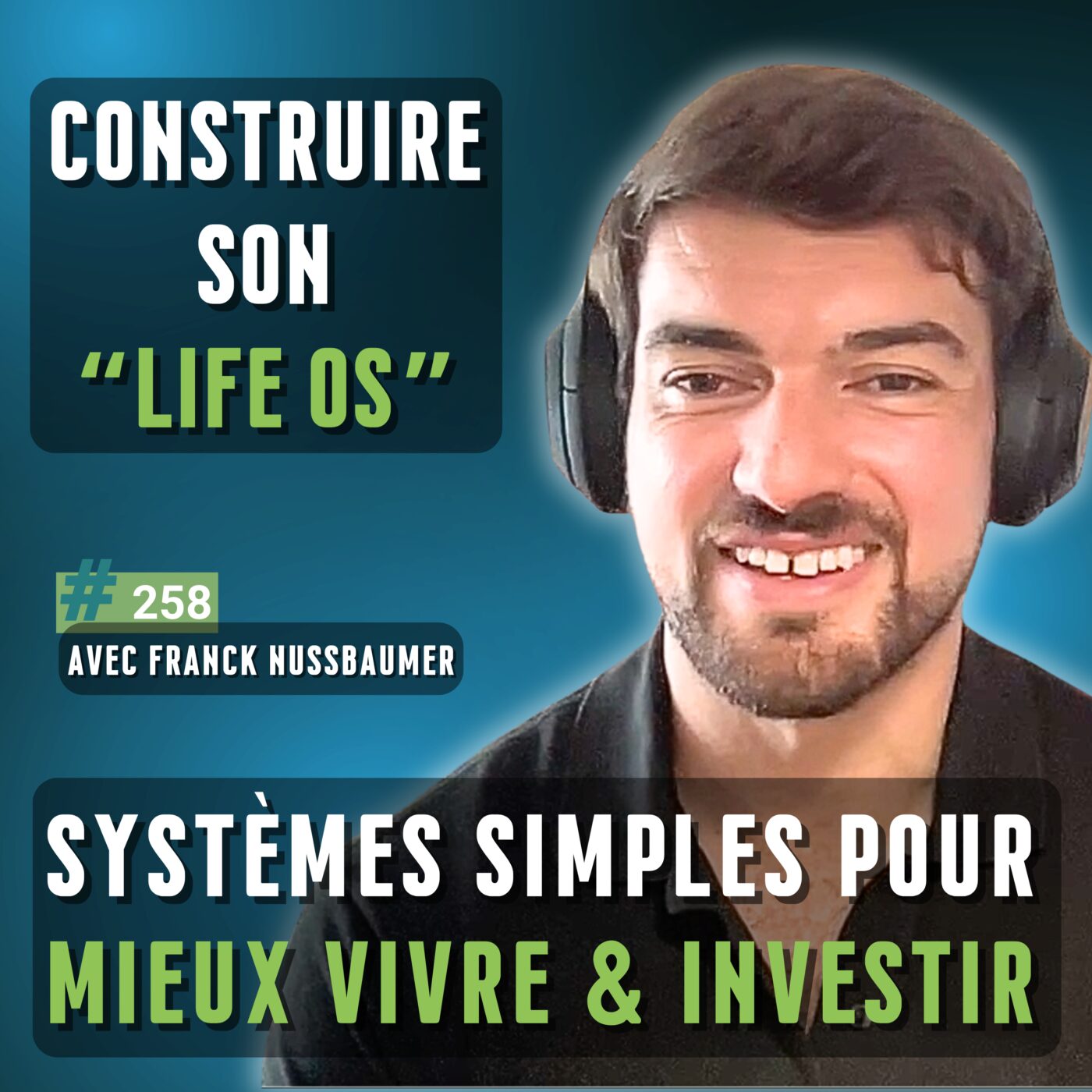 258 - Construire ton “Life OS” : systèmes simples pour mieux investir et mieux vivre, avec Franck Nussbaumer