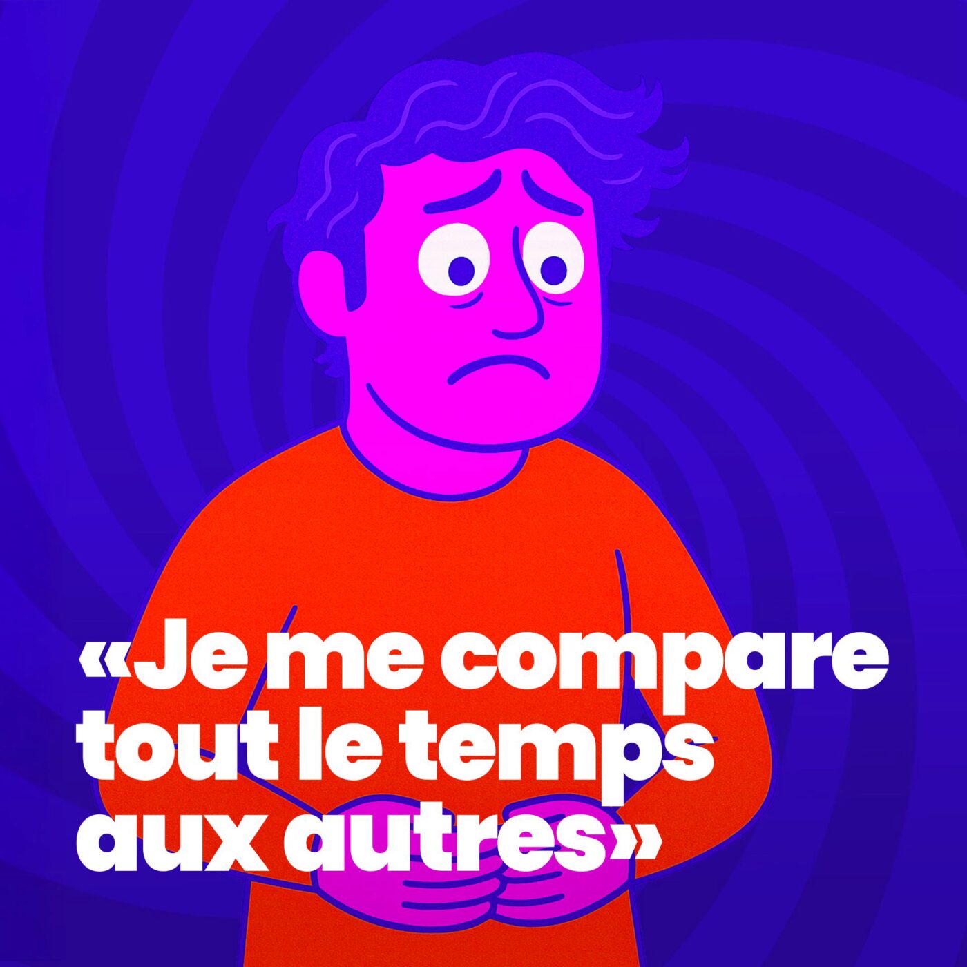 Je me compare tout le temps aux autres