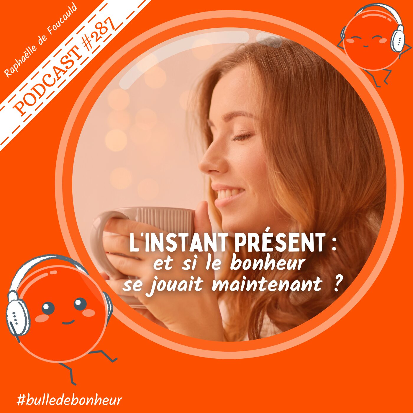 #287 - L’instant présent : et si le bonheur se jouait maintenant ?