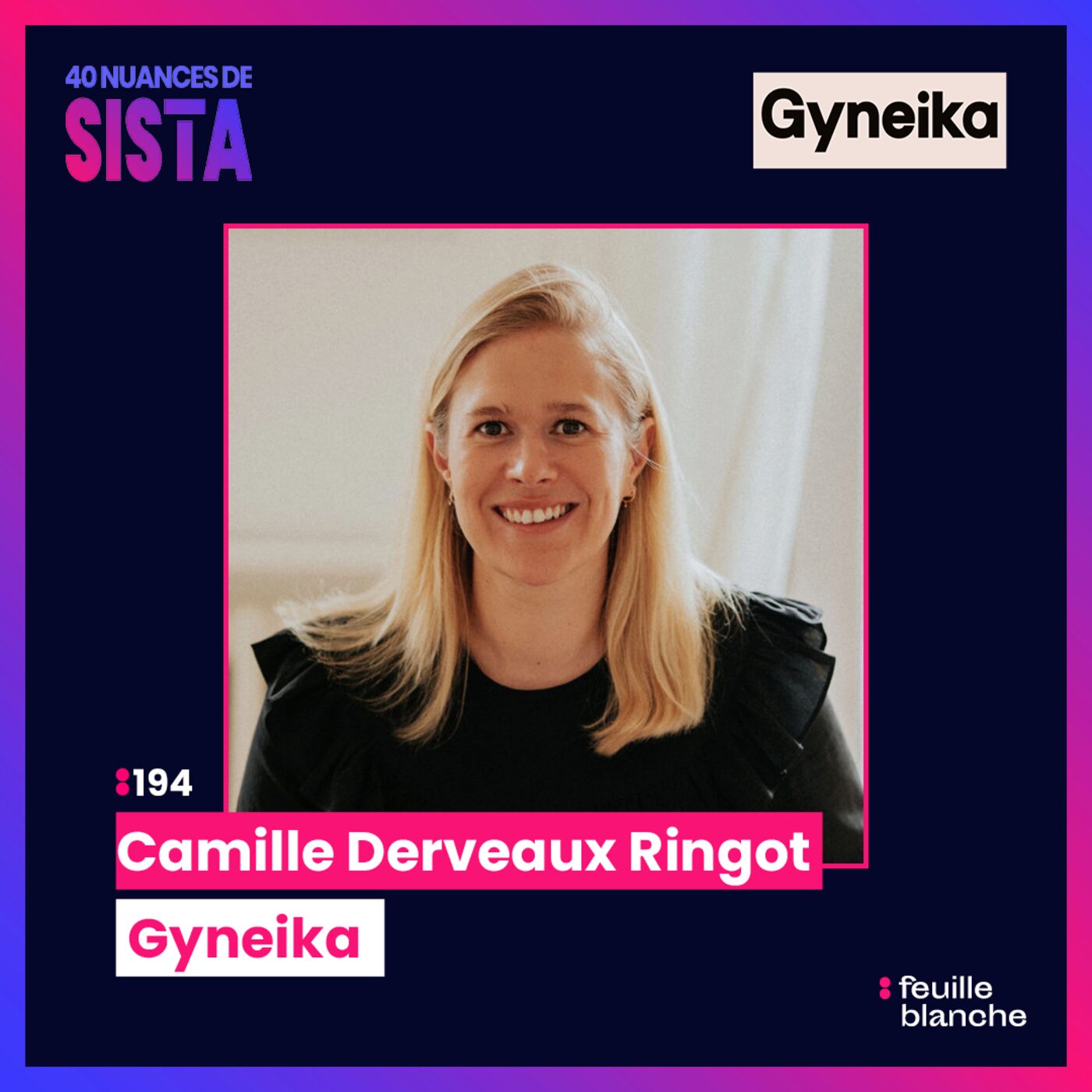 :194 De patiente à entrepreneure pour la santé des femmes - Camille Derveaux Ringot - Gyneika
