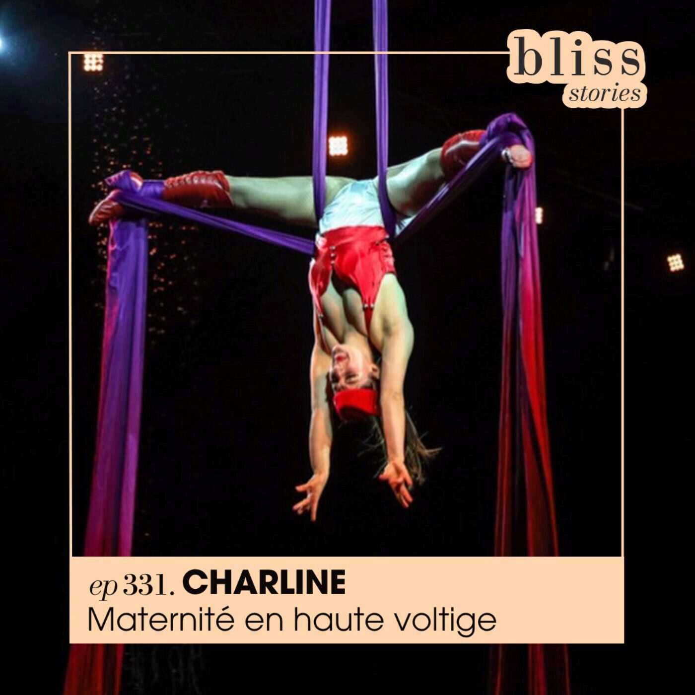 #331 - CHARLINE, MATERNITÉ EN HAUTE VOLTIGE