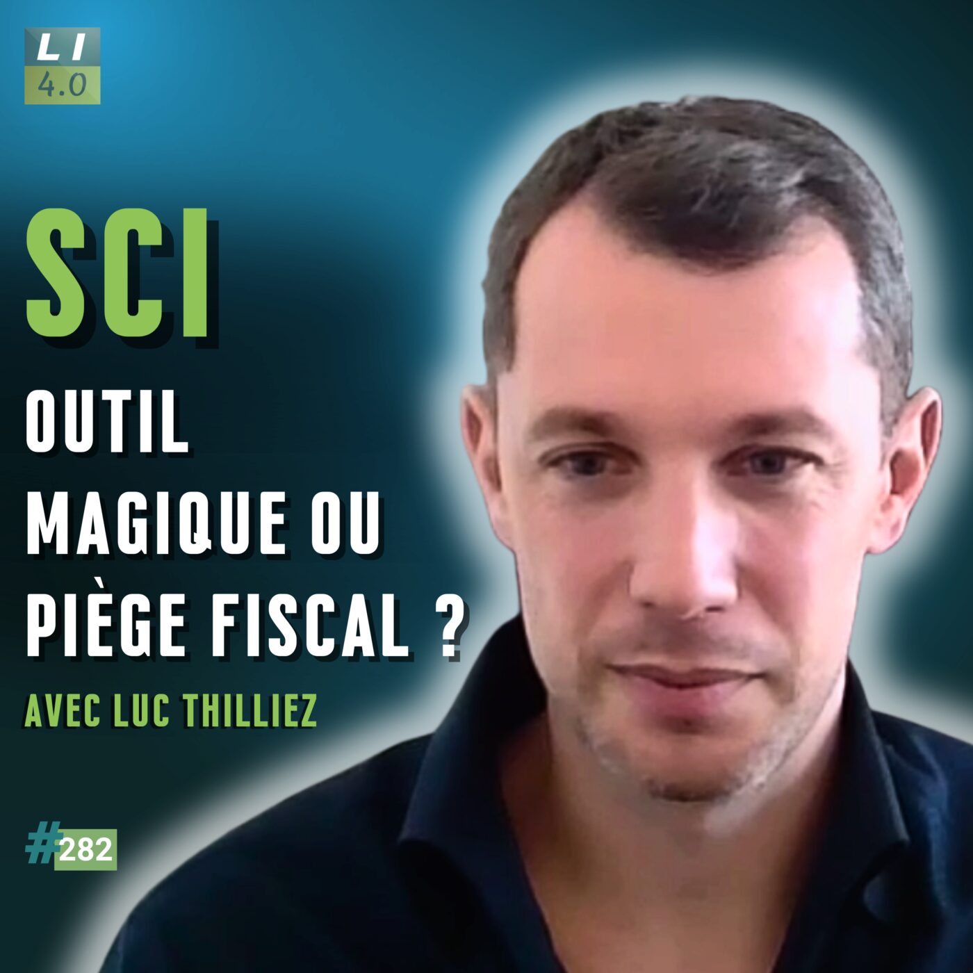 282 - SCI : outil magique ou piège fiscal pour investisseurs ? avec Luc Thilliez
