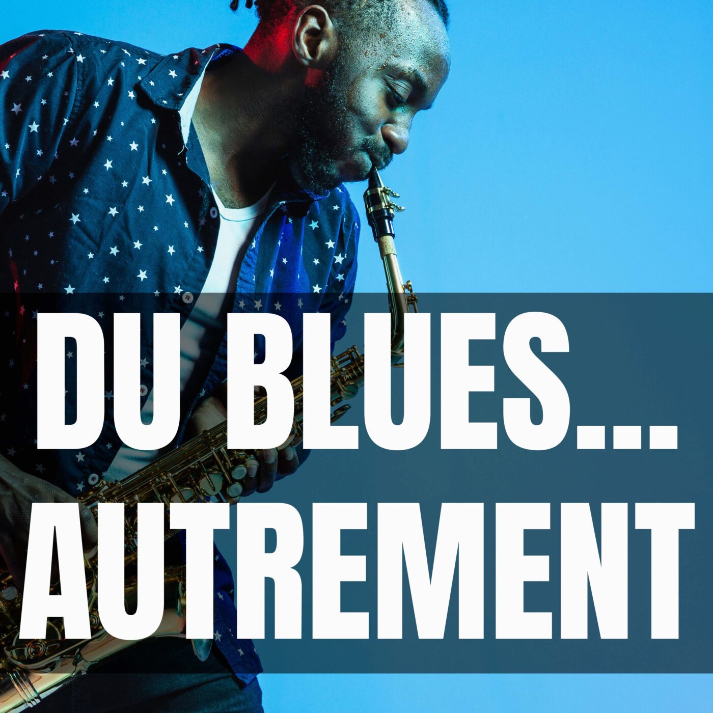 Du Blues... Autrement