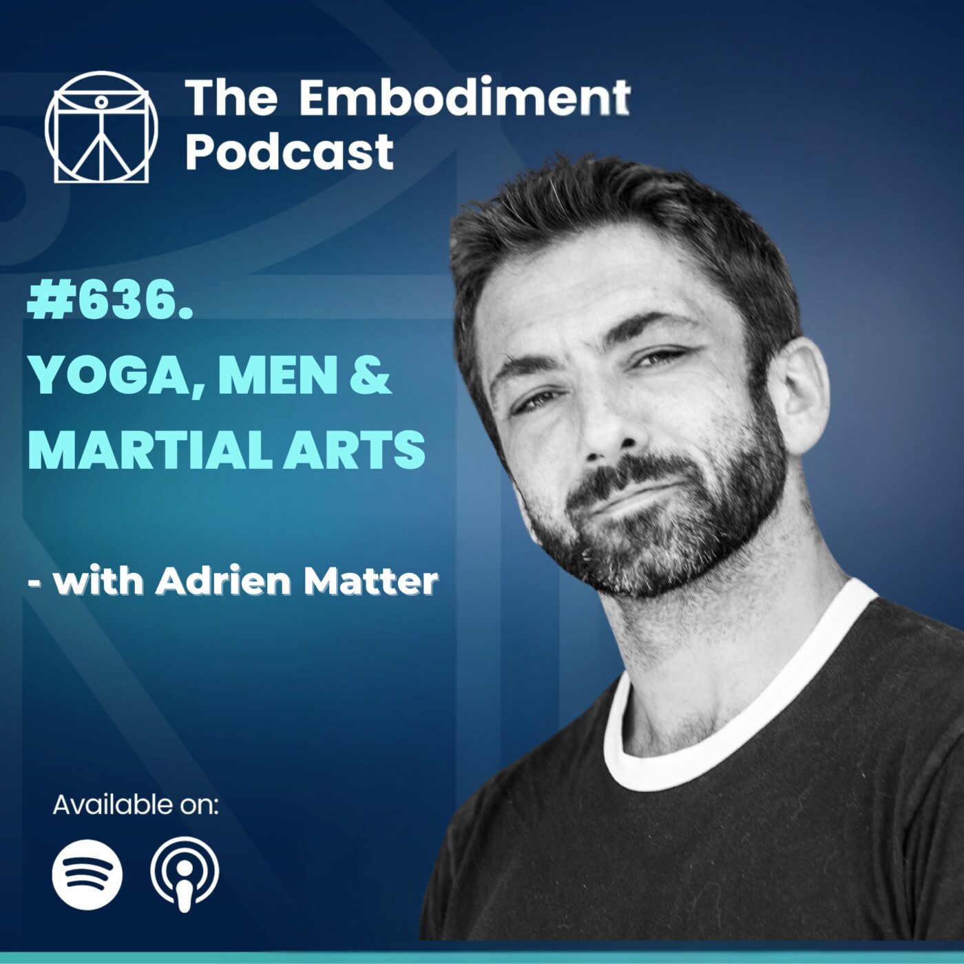 Yoga, men & martial arts with Adrien Matter - The Embodiment Podcast #636