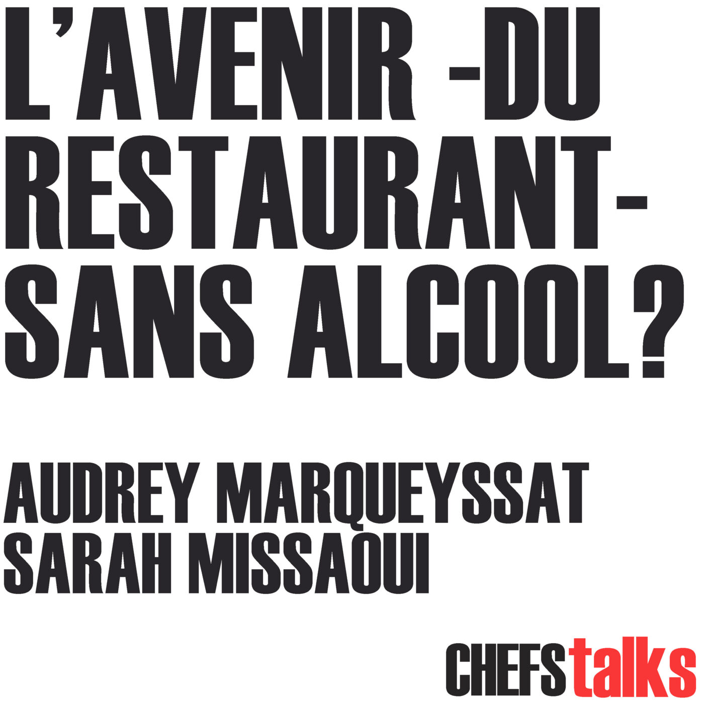 CHEFS TALKS - L'AVENIR (DU RESTAURANT) SANS ALCOOL ? CHEFS TALKS - L'AVENIR (DU RESTAURANT) SANS ALCOOL ?