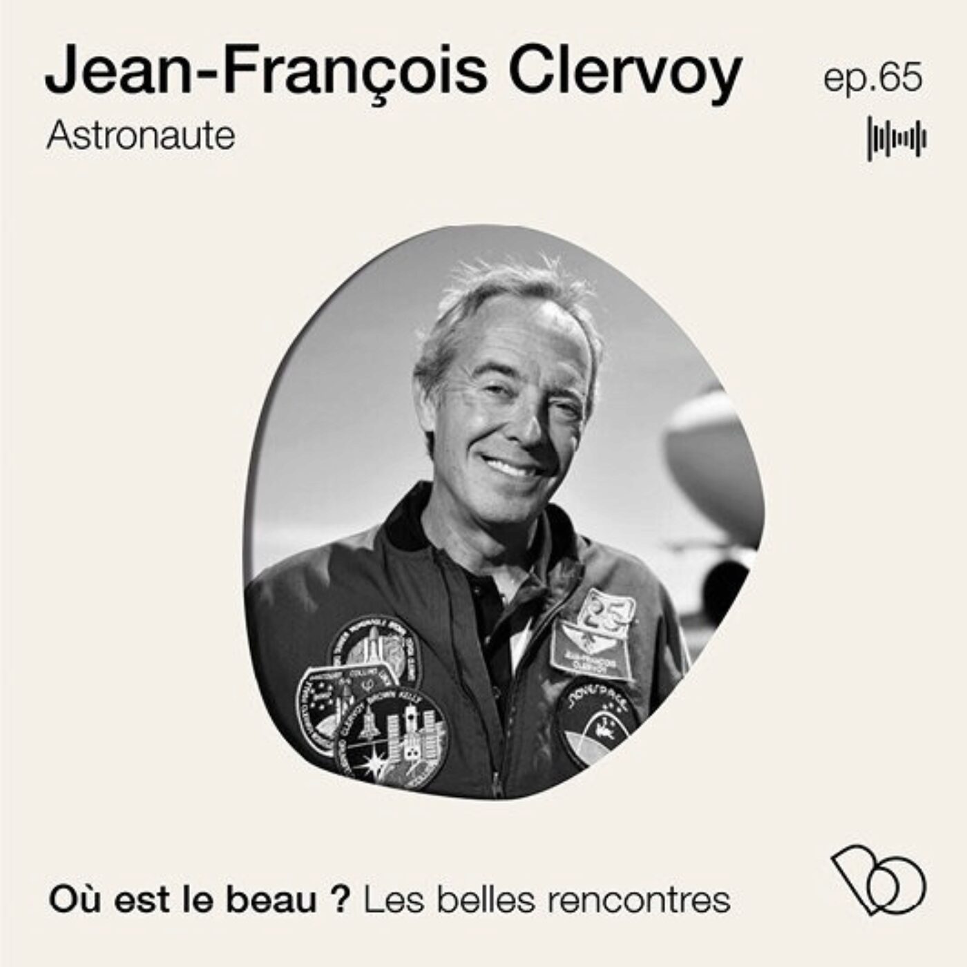 episode cover [PLAYLIST ETE] Le beau après 3 séjours dans l'espace avec Jean-François Clervoy, astronaute (2020)