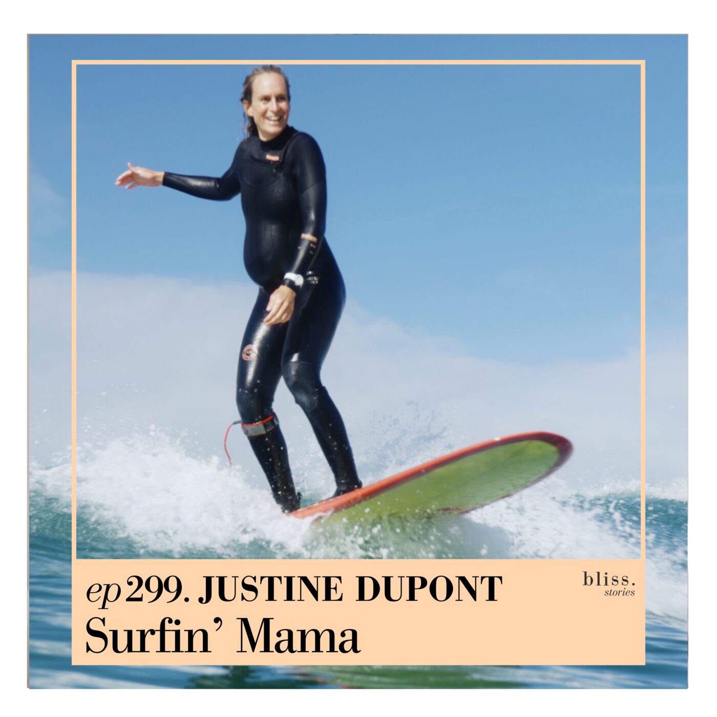 #299 - JUSTINE DUPONT, SURFIN' MAMA