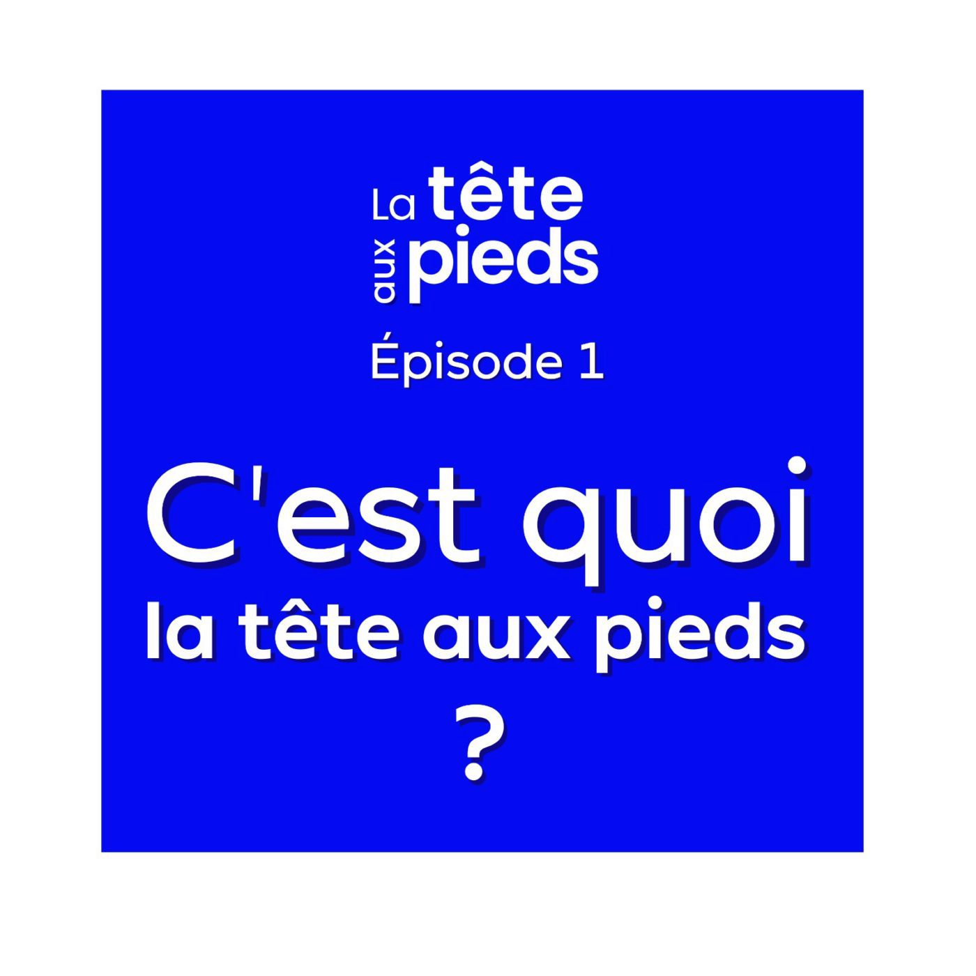 La Tête Aux Pieds