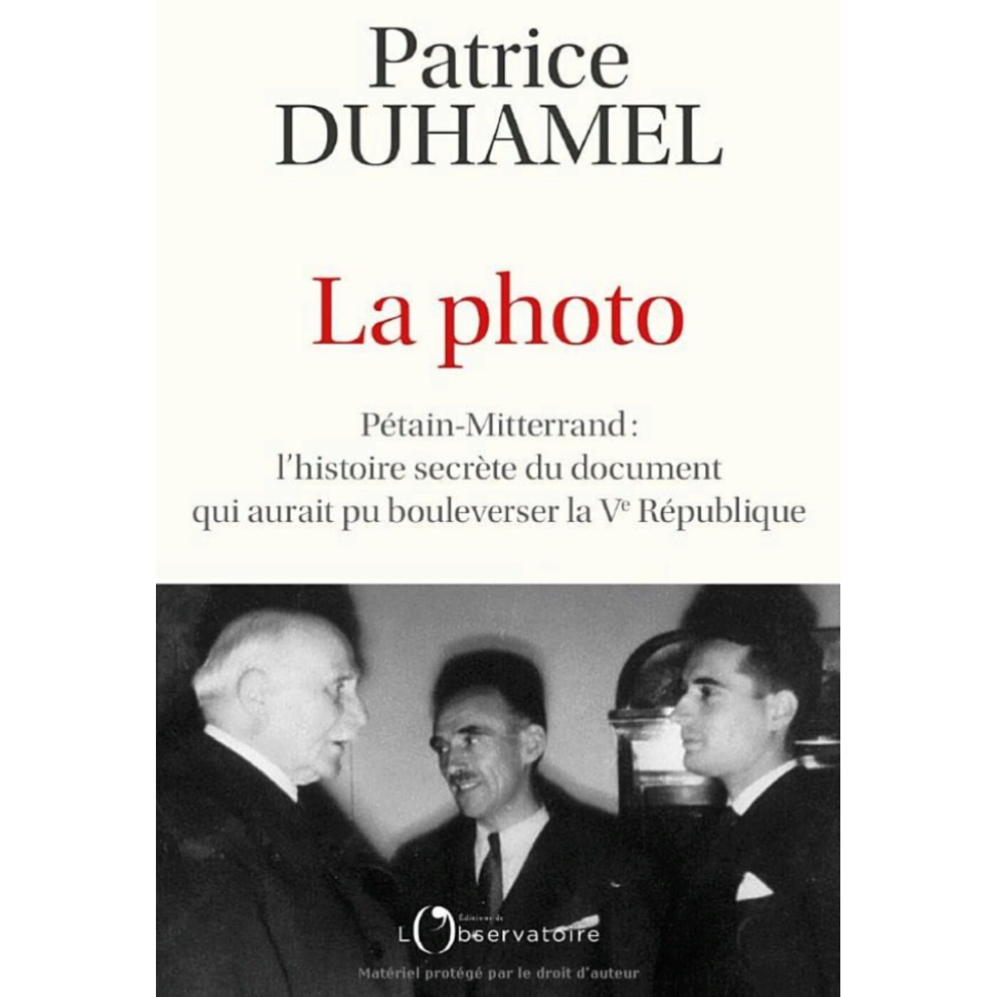 La photo: Pétain-Mitterrand : l'histoire secrète du document qui aurait pu bousculer la Ve République - Patrice Duhamel La photo: Pétain-Mitterrand : l'histoire secrète du document qui aurait pu bousculer la Ve République - Patrice Duhamel