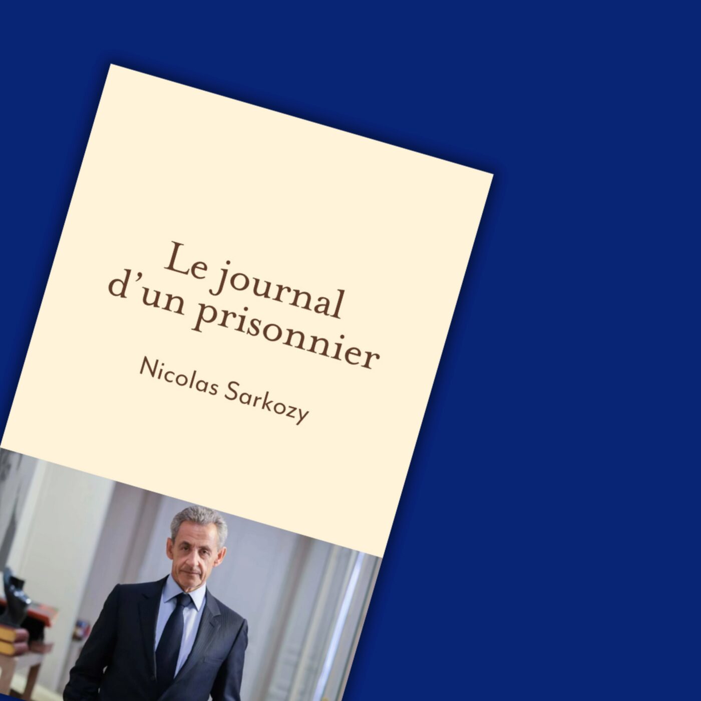 BONUS - Journal d'un prisonnier - Nicolas Sarkozy