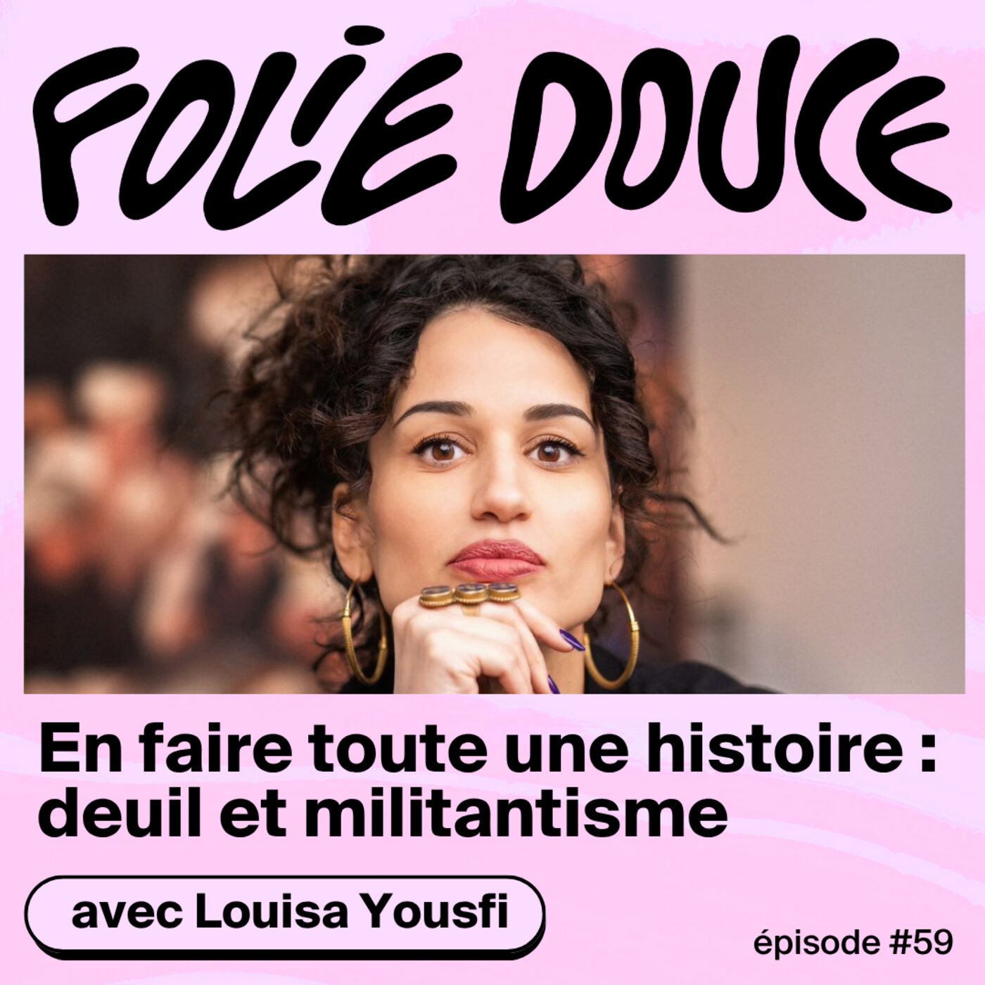 episode cover En faire toute une histoire : deuil et militantisme, avec Louisa Yousfi