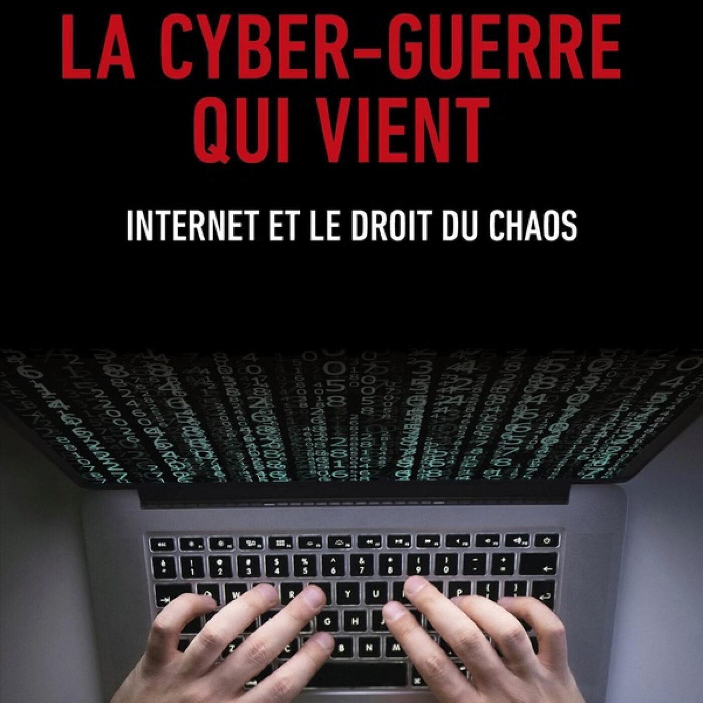 "La cyber-guerre qui vient, internet et le droit du chaos" episode artwork