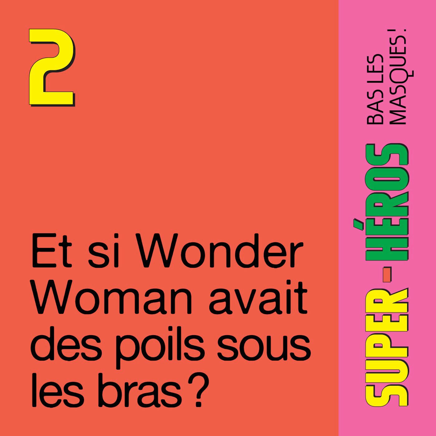 episode cover Épisode 2 — Et si Wonder Woman avait des poils sous les bras ?
