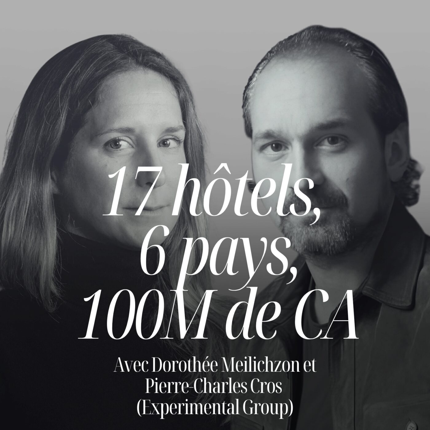 episode cover 17 hôtels, 6 pays, 100 millions de CA et une obsession : transformer des lieux en expériences inoubliables avec Dorothée Meilichzon et Pierre‑Charles Cros #347