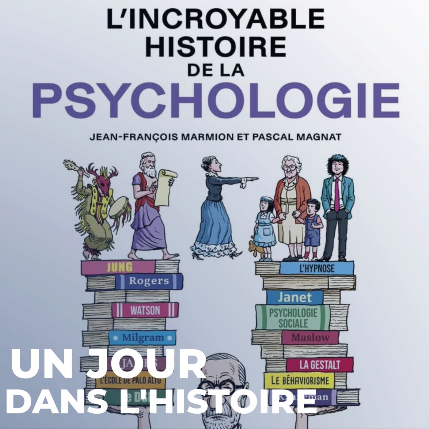 L'Incroyable histoire de la psychologie