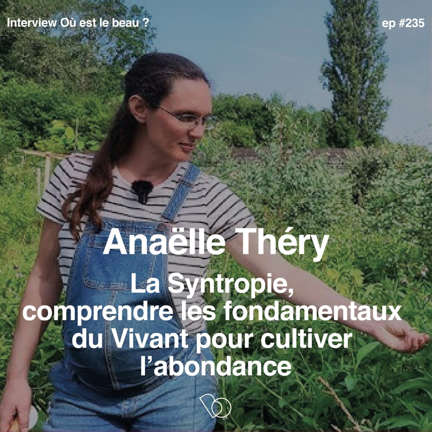 [PLAYLIST ETE] Comprendre les fondamentaux du vivant pour cultiver l’abondance avec la Syntropie -  Anaëlle Thery 