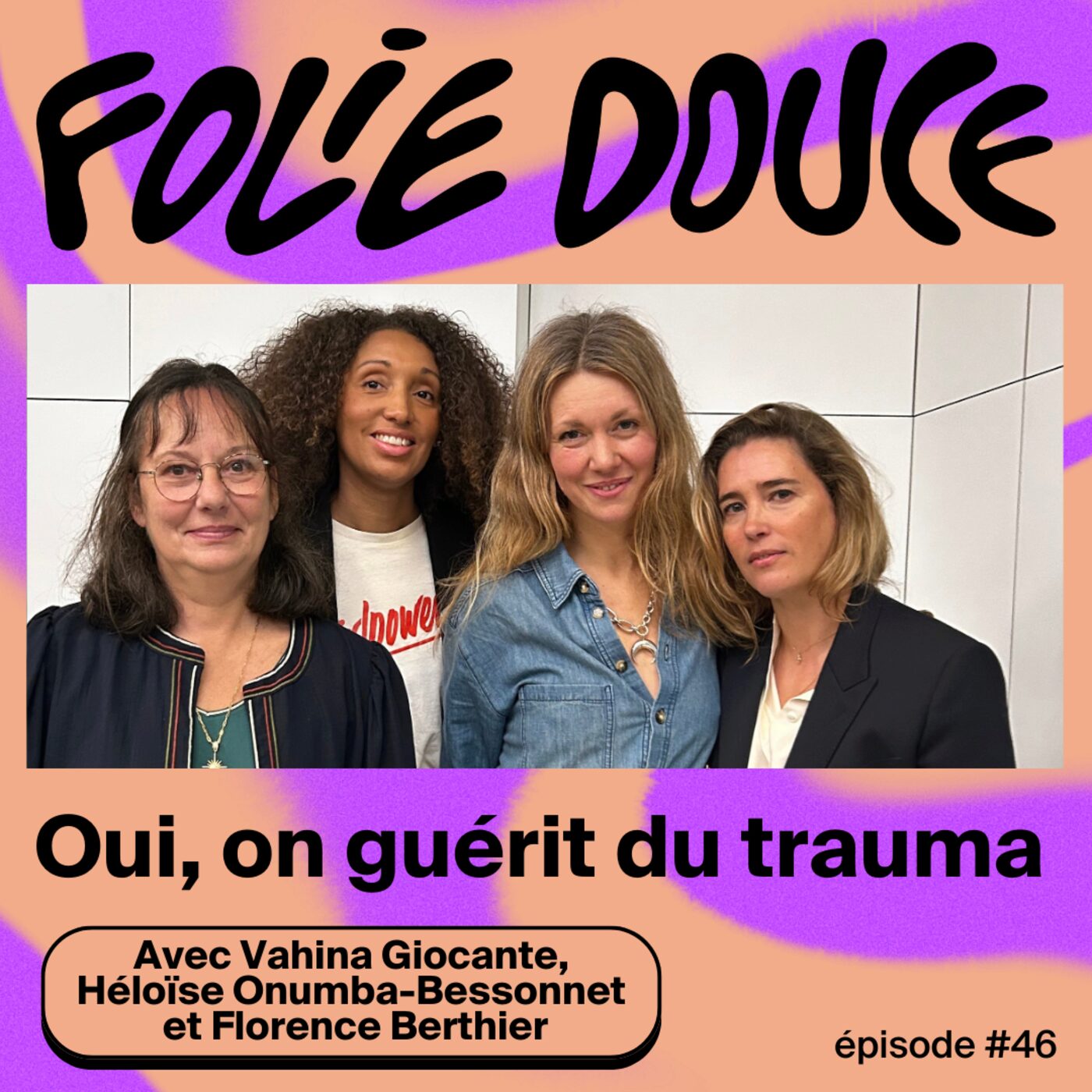 Oui, on guérit du trauma, avec Vahina Giocante, Héloïse Onumba-Bessonnet  et Florence Berthier