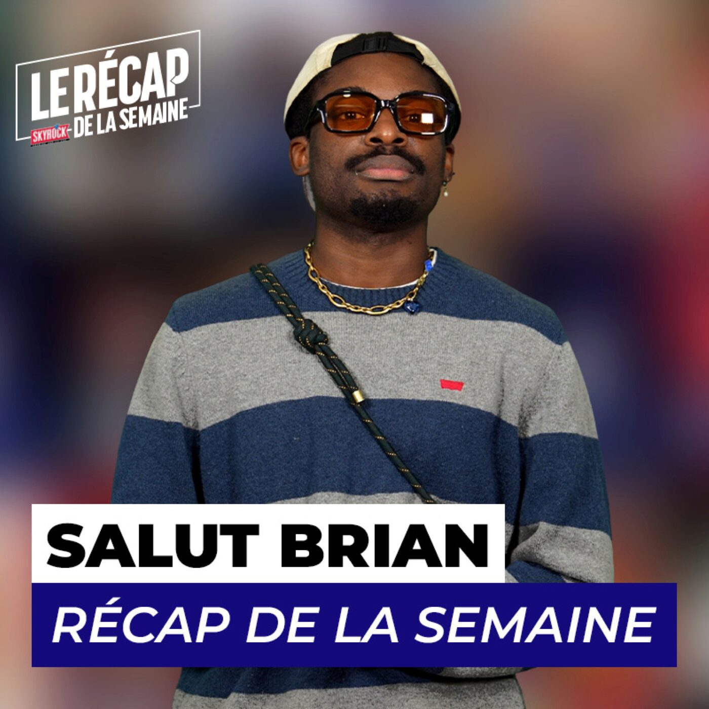 Salut Brian dans le Récap de la Semaine !