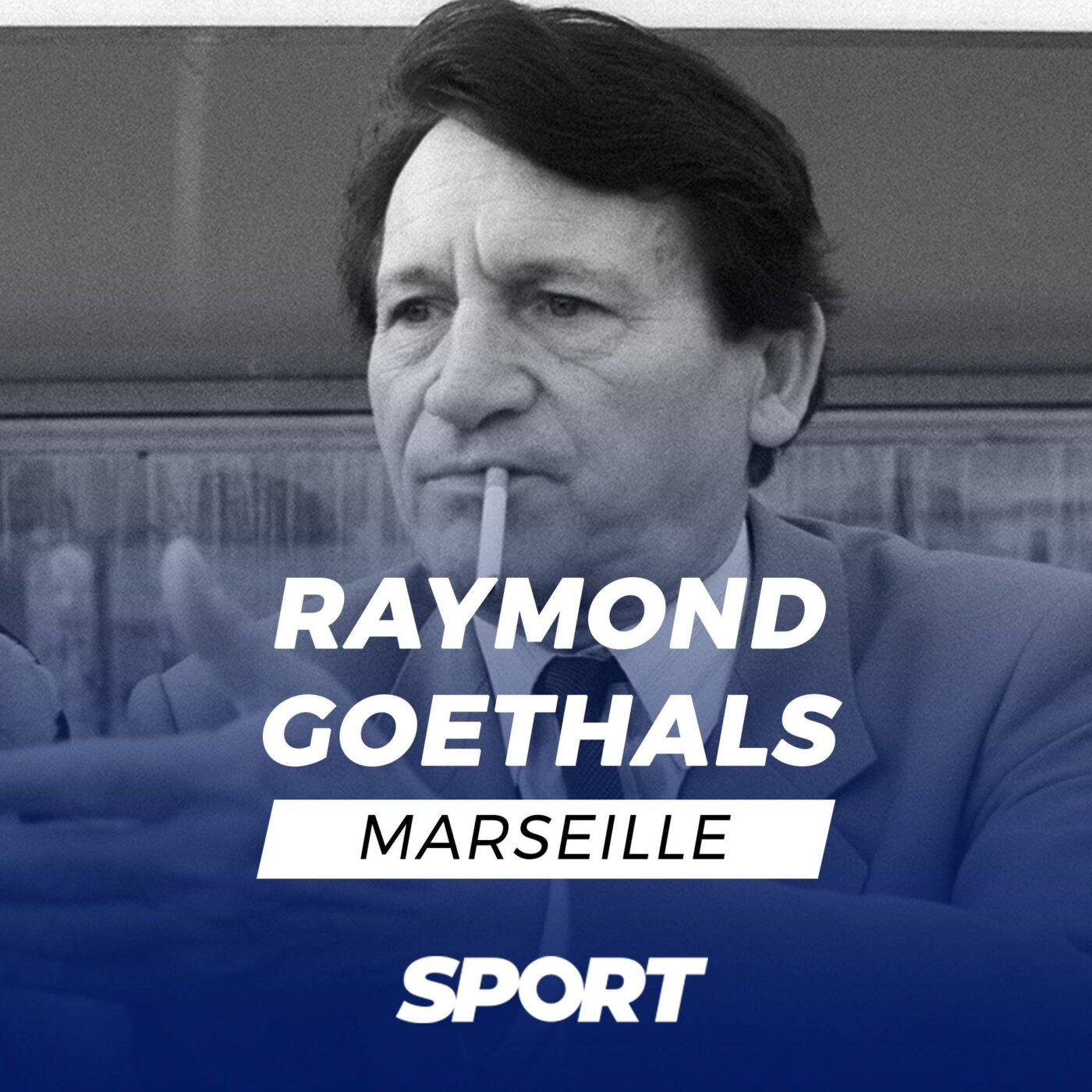 Episode 4/4, « Raymond la science » ou Goethals à l’Olympique de Marseille Episode 4/4, « Raymond la science » ou Goethals à l’Olympique de Marseille