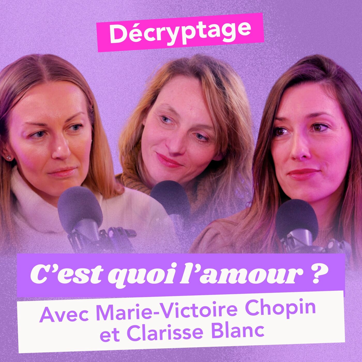 C'EST QUOI L'AMOUR ? Dating : la sincérité, le nouveau sexy ? Avec Marie-Victoire Chopin et Clarisse Blanc