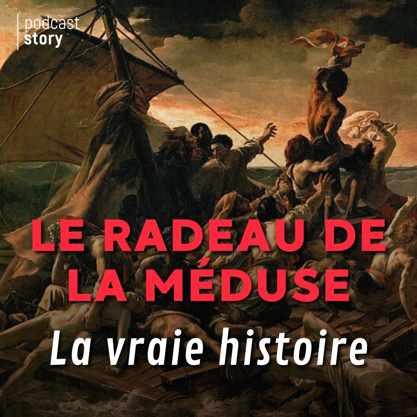 ☝️ [DECOUVERTE] Le radeau de la méduse, la vraie histoire - Par Podcast Story.