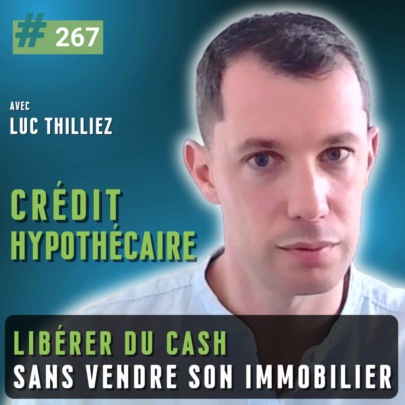 267 - Crédit hypothécaire : libérer du cash sans vendre son immobilier