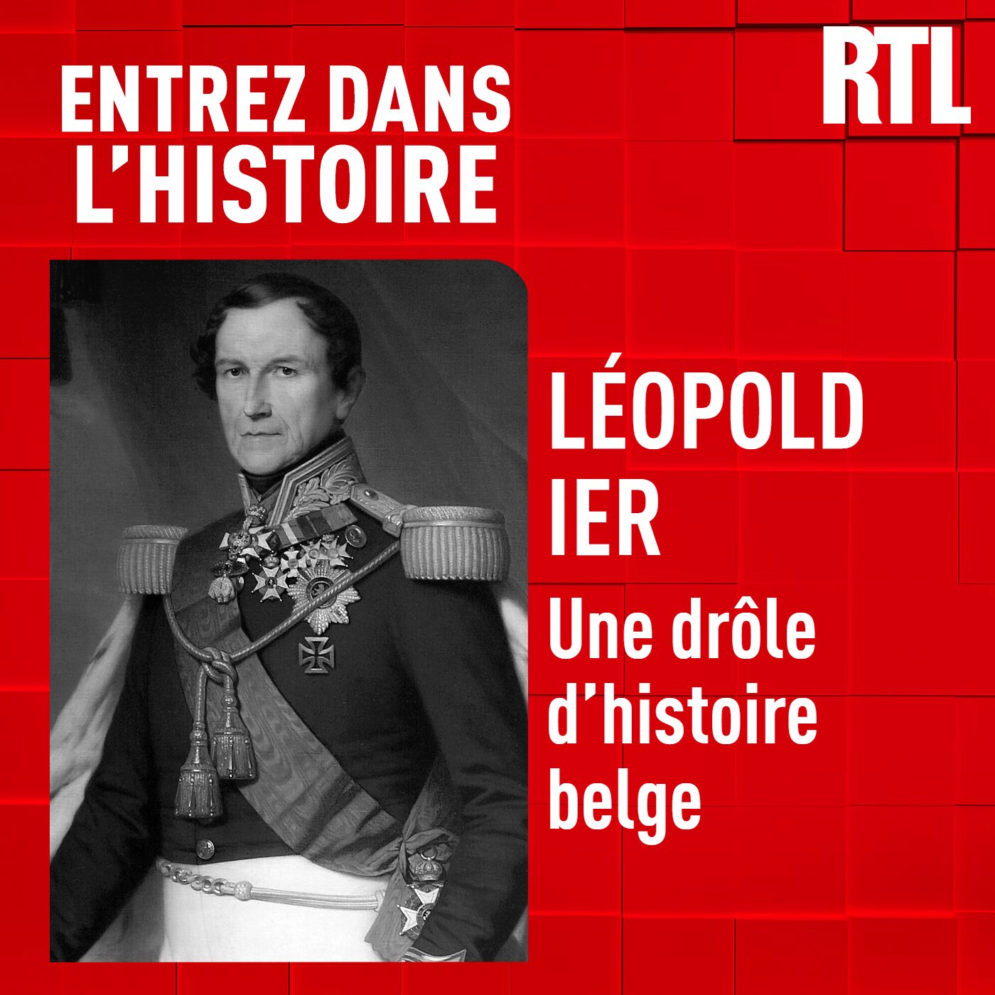 Le roi Léopold Ier : une drôle d'histoire belge